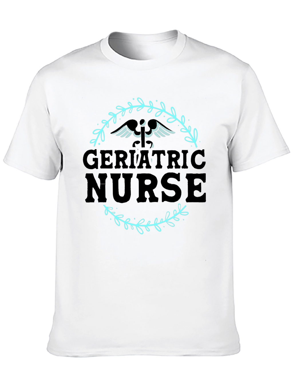 Geriatric Nurse T-Shirt - Medical Profession Apparel