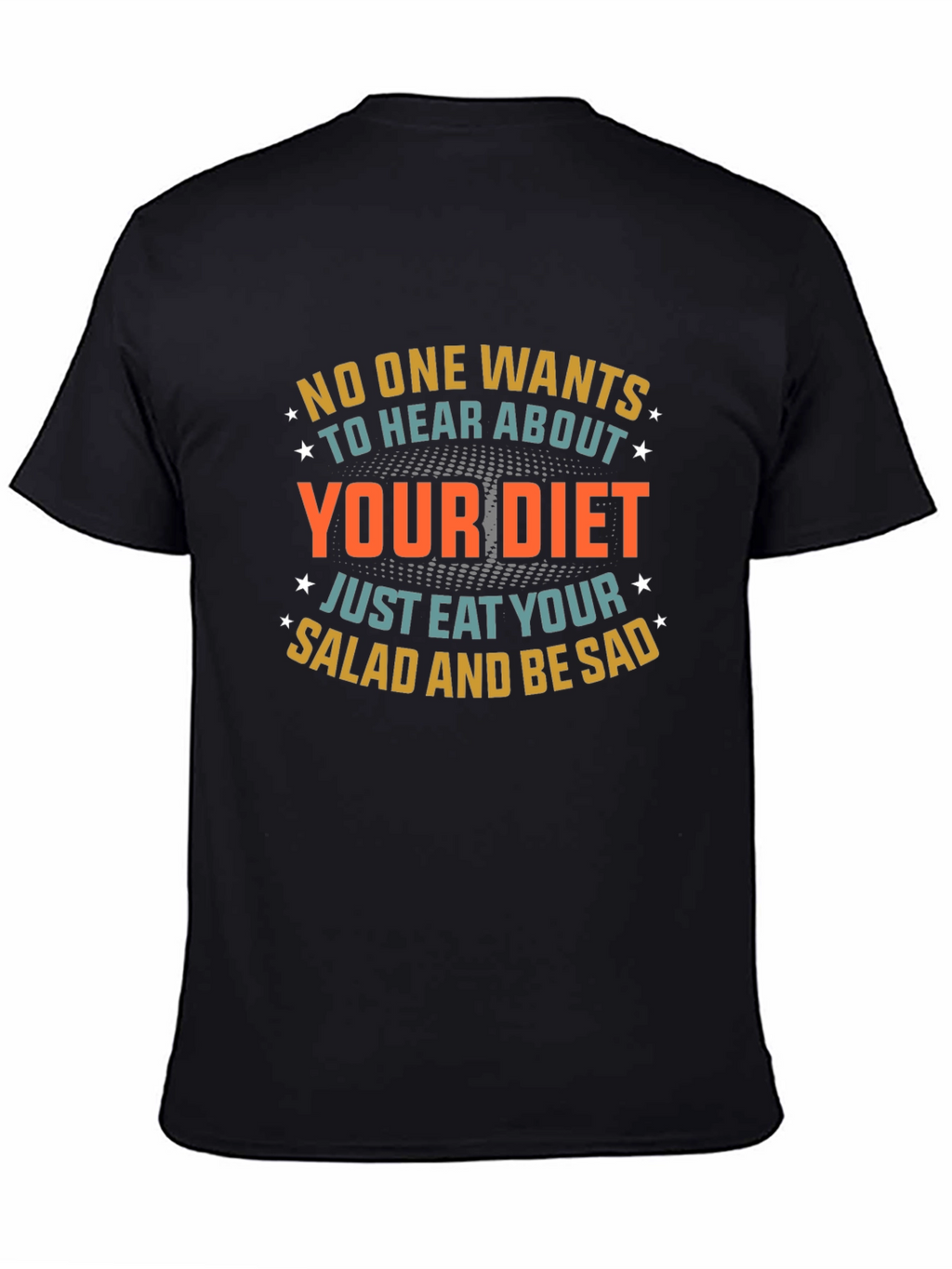 Humorous Diet T-Shirt: Eat Salad & Be Sad!