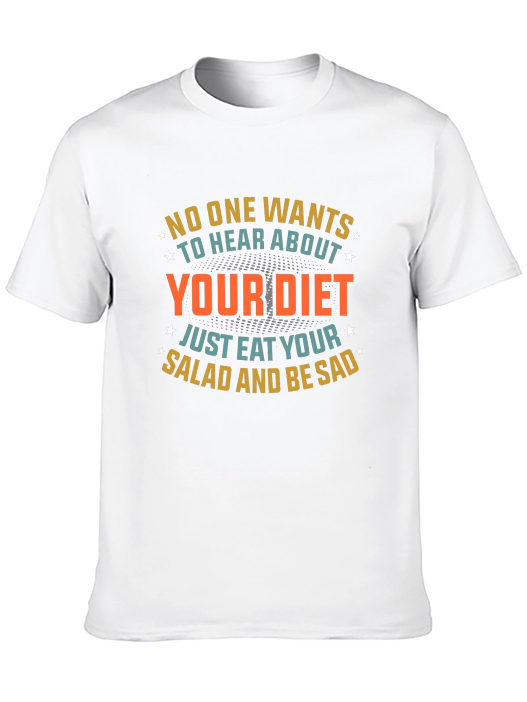 Humorous Diet T-Shirt: Eat Salad & Be Sad!