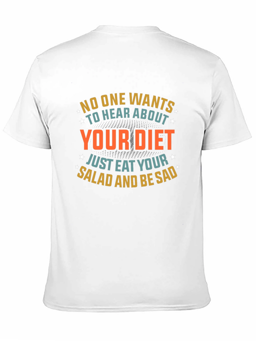 Humorous Diet T-Shirt: Eat Salad & Be Sad!