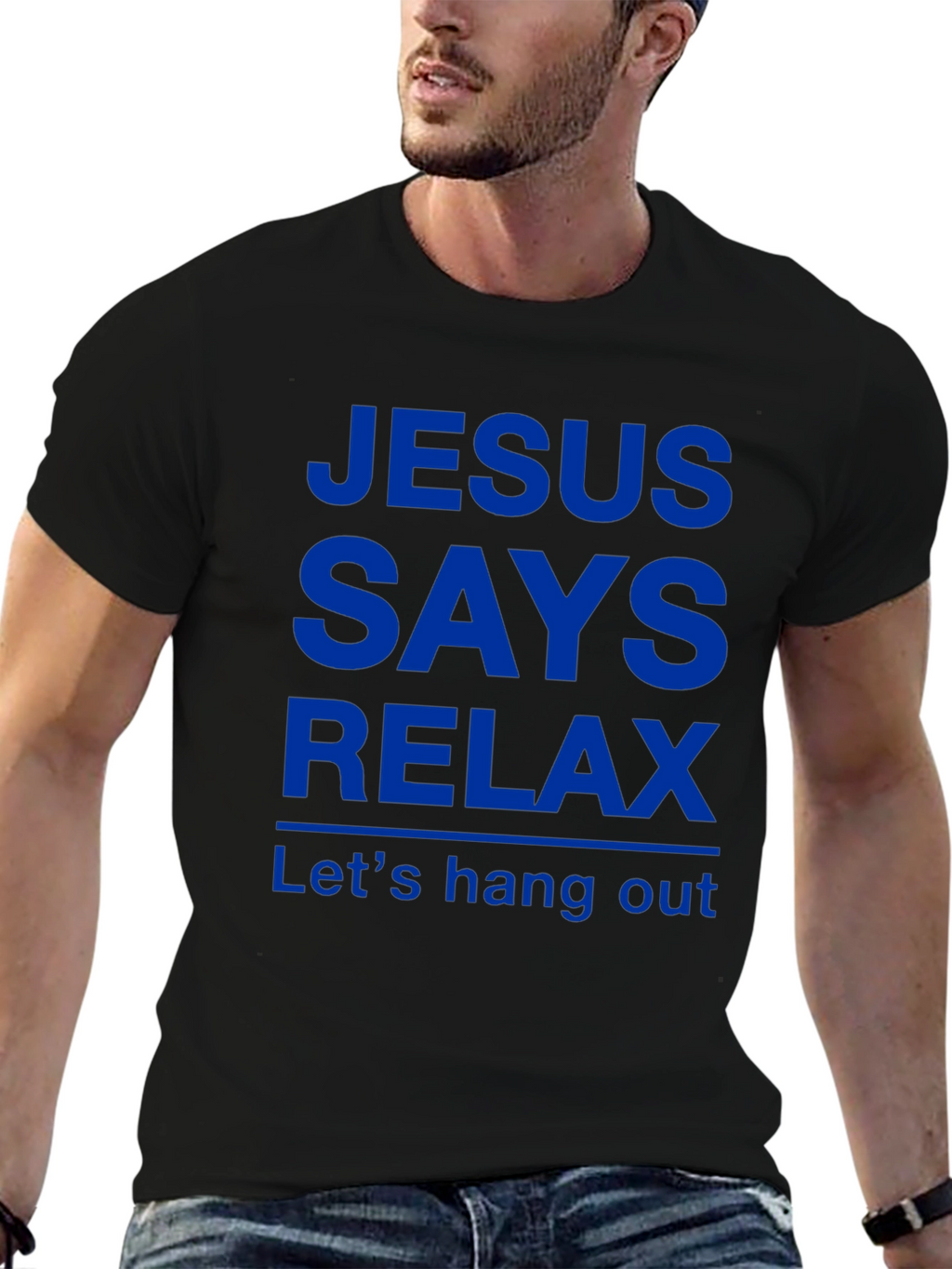 Jesus Says Relax T-Shirt - Funny Graphic Tee