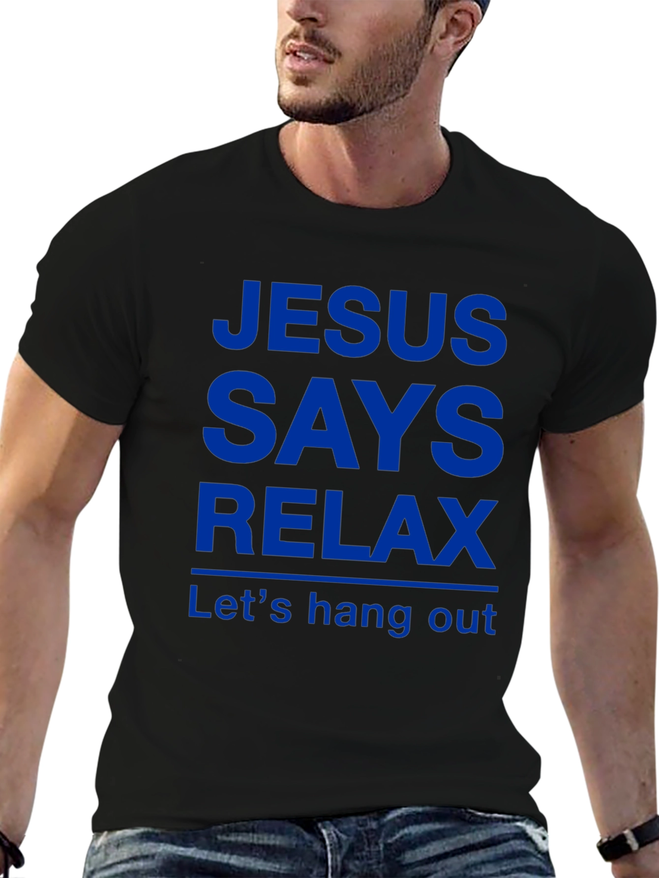 Jesus Says Relax T-Shirt - Funny Graphic Tee