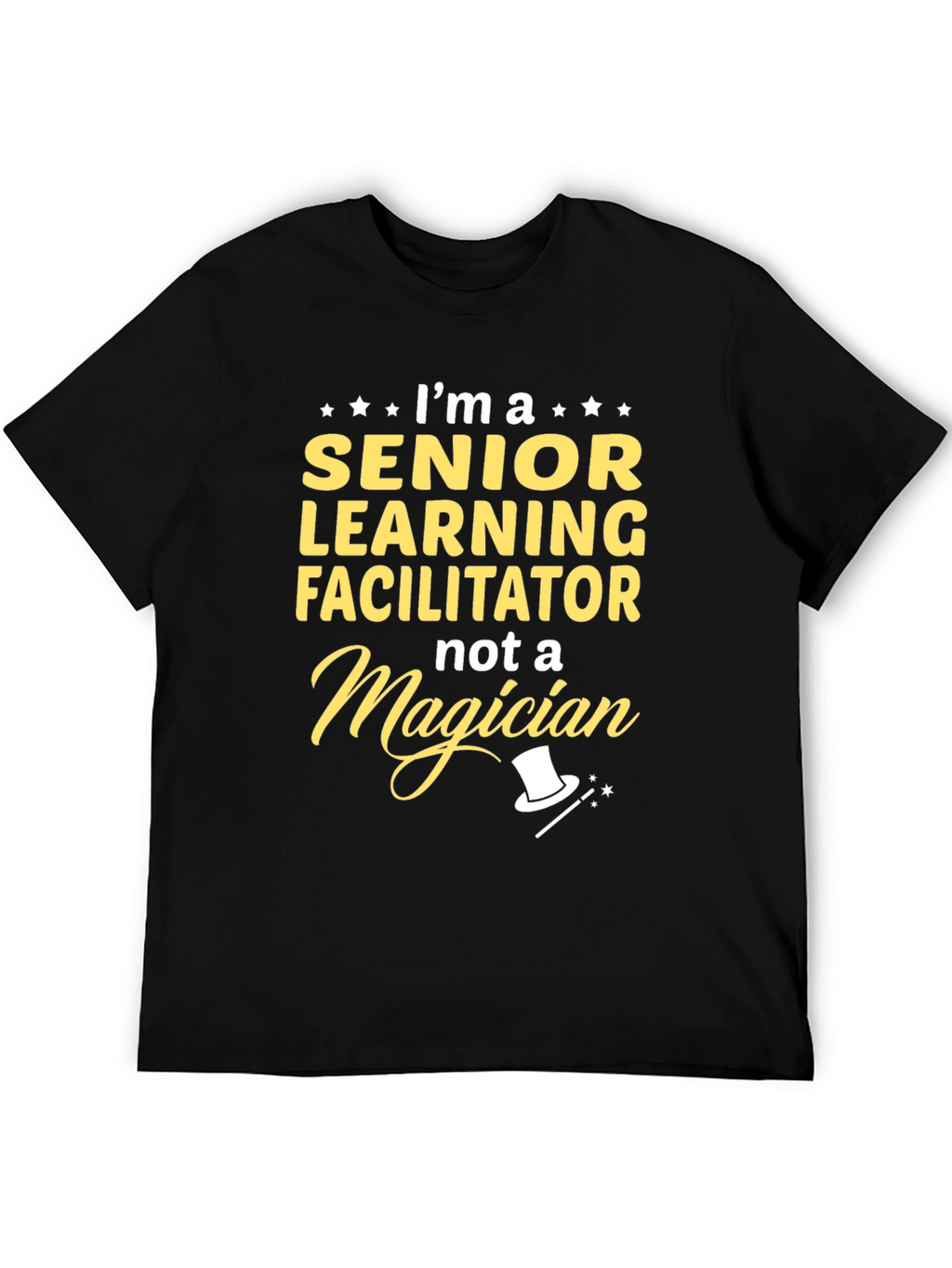 Senior Learning Facilitator Not A Magician T-Shirt