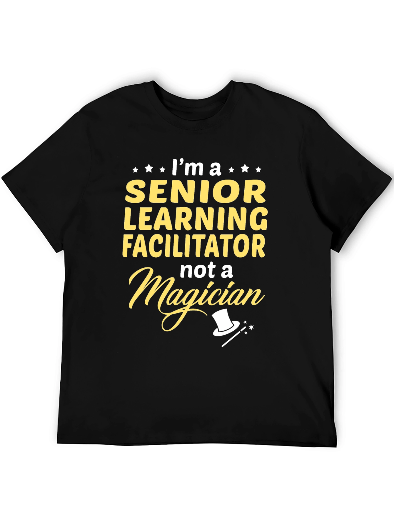 Senior Learning Facilitator Not A Magician T-Shirt