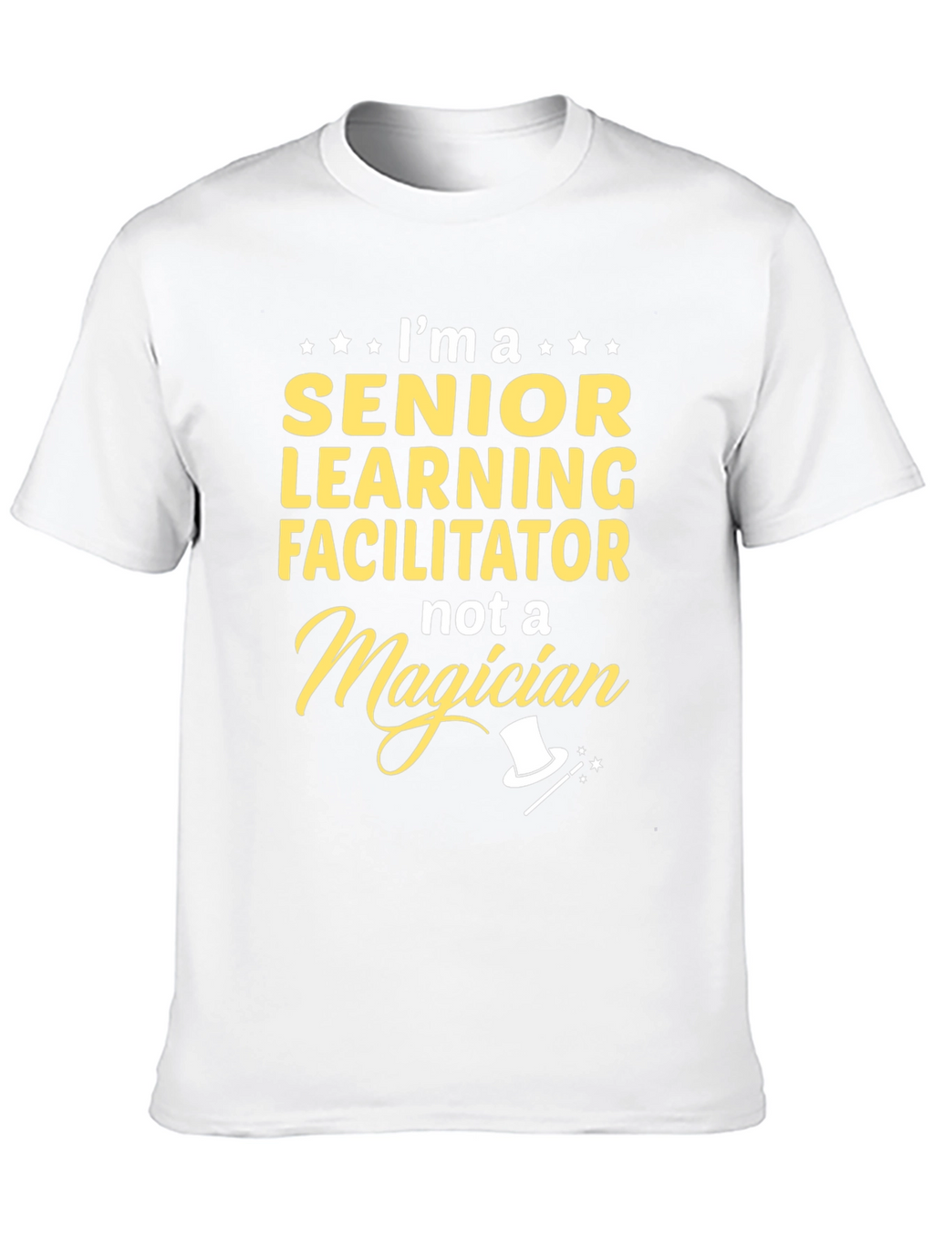 Senior Learning Facilitator Not A Magician T-Shirt