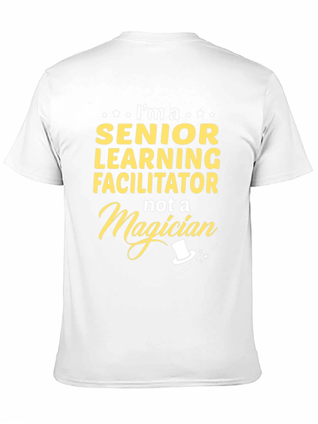 Senior Learning Facilitator Not A Magician T-Shirt