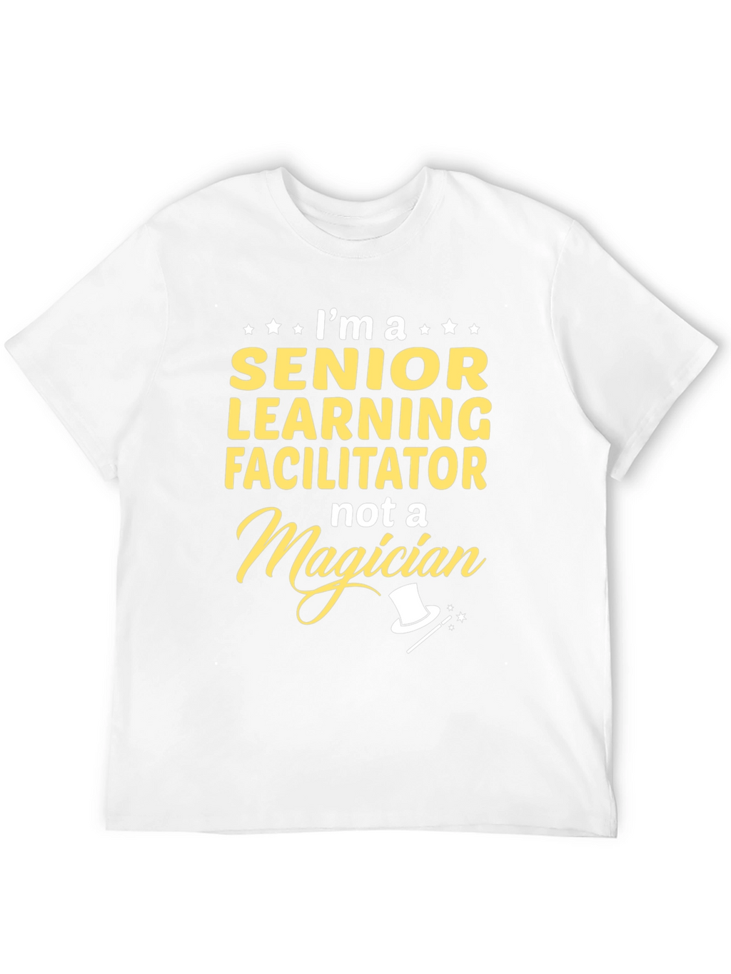 Senior Learning Facilitator Not A Magician T-Shirt