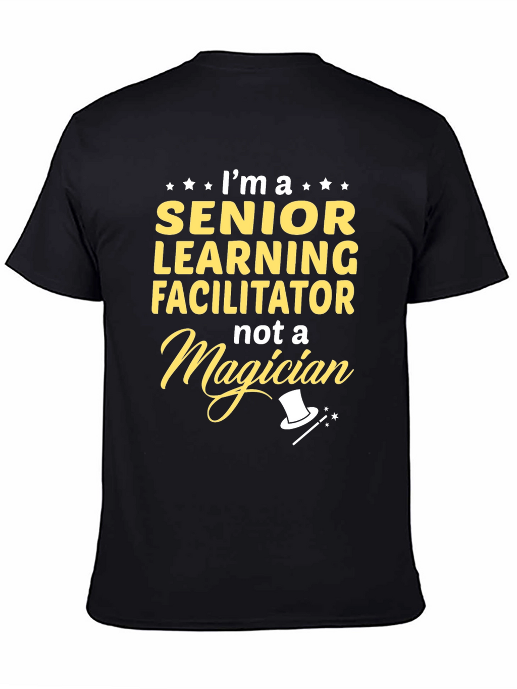 Senior Learning Facilitator Not A Magician T-Shirt