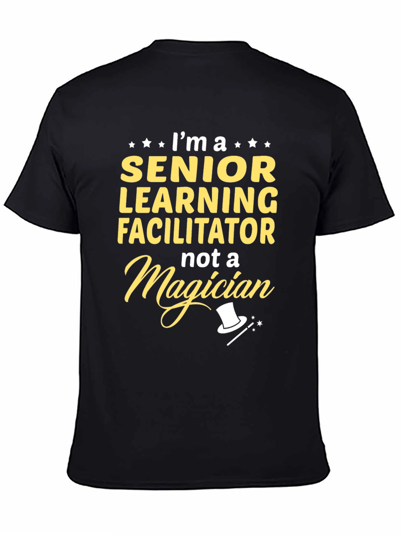 Senior Learning Facilitator Not A Magician T-Shirt