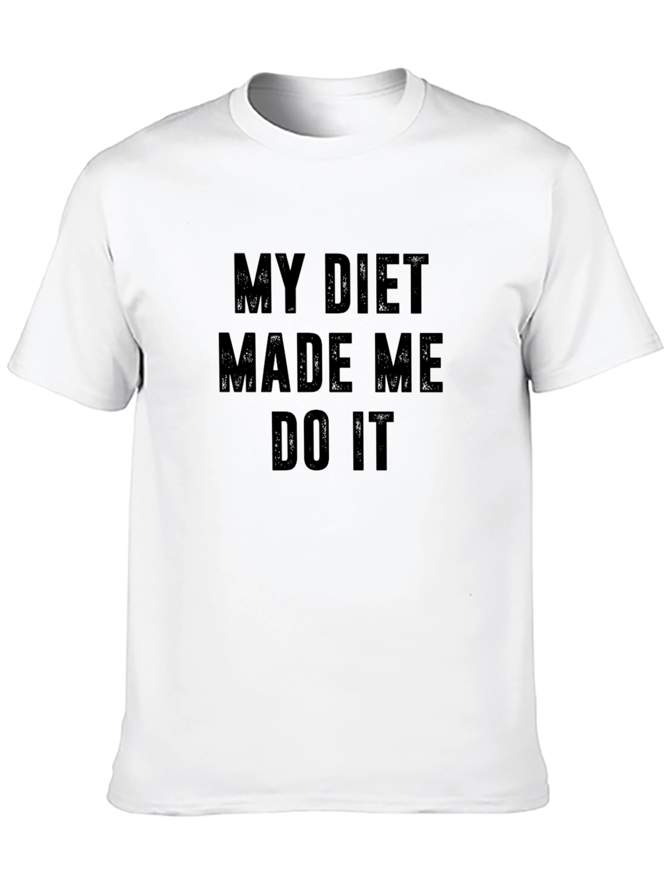 My Diet Made Me Do It Funny T-Shirt