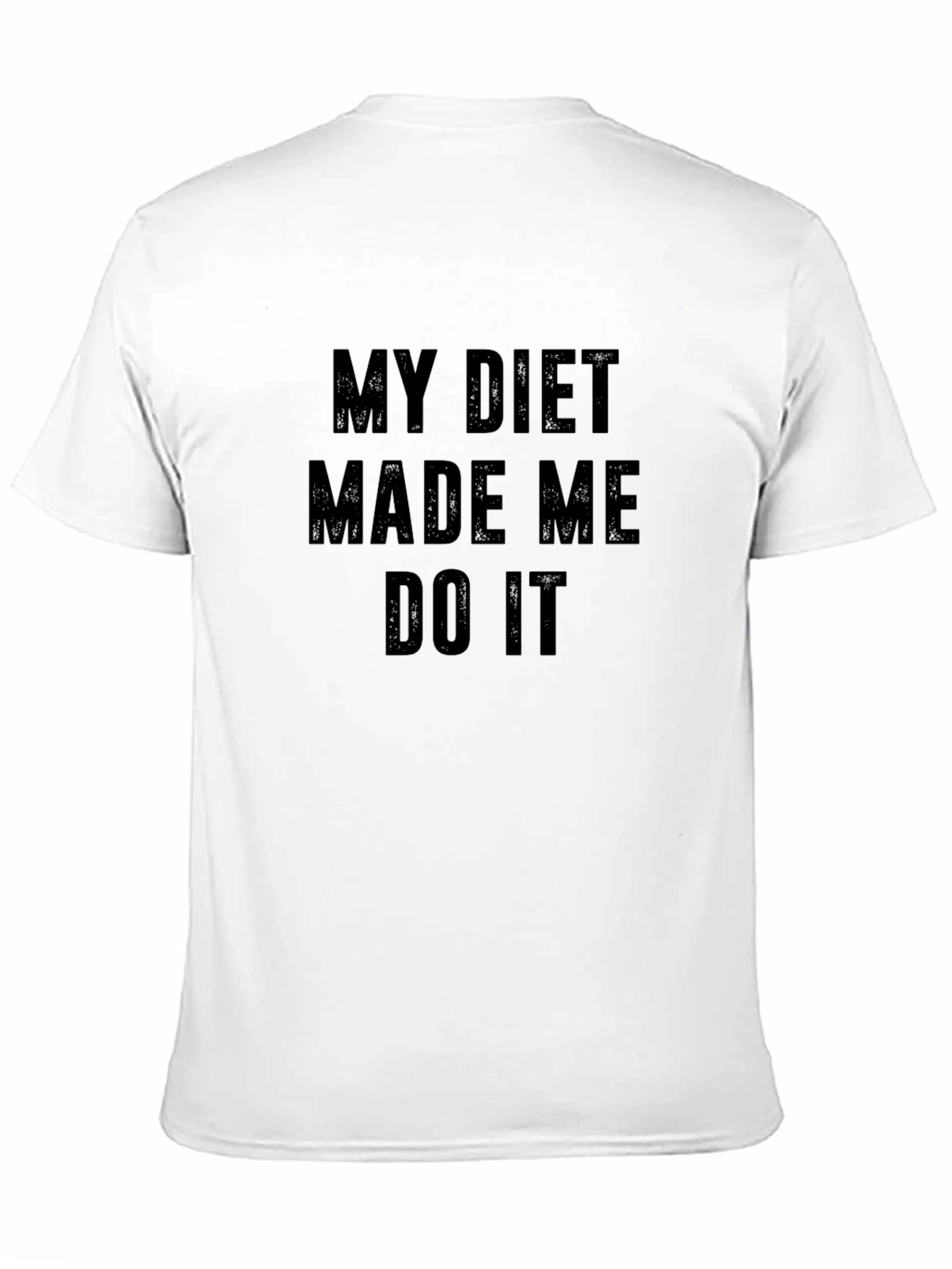 My Diet Made Me Do It Funny T-Shirt