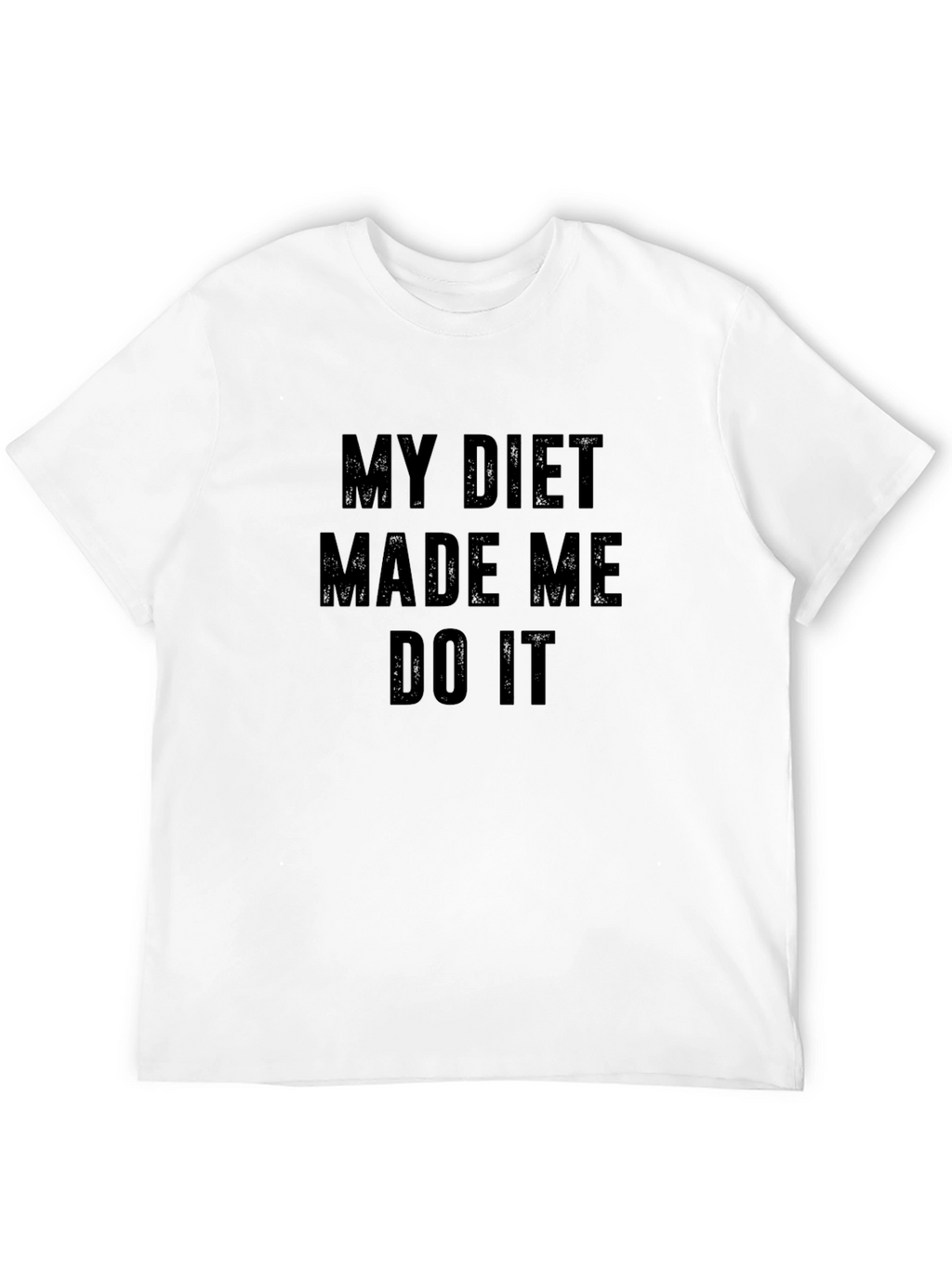 My Diet Made Me Do It Funny T-Shirt