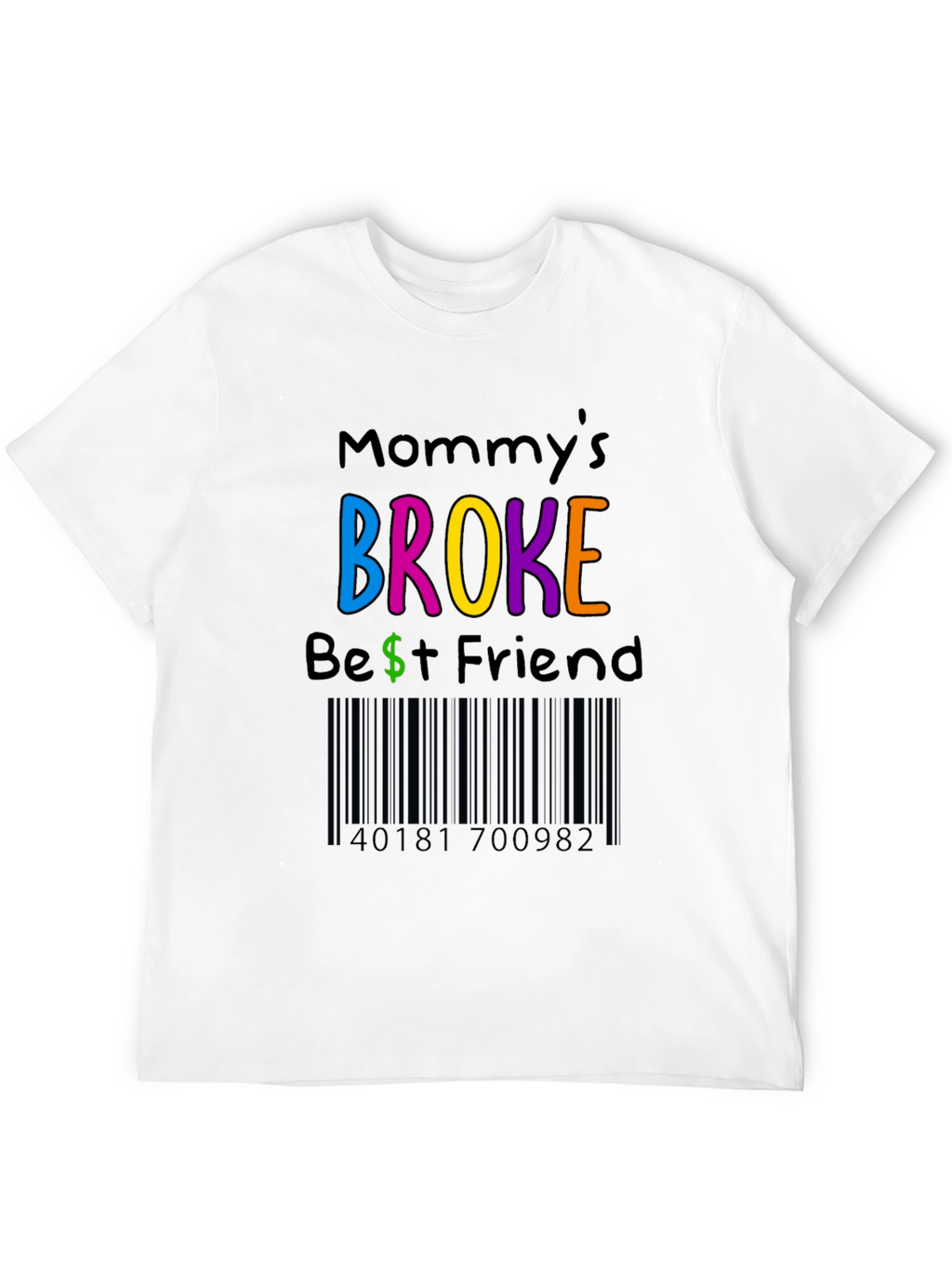 Mommys Broke Best Friend T-Shirt
