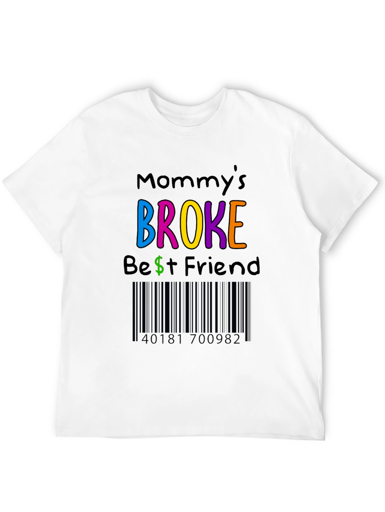 Mommys Broke Best Friend T-Shirt