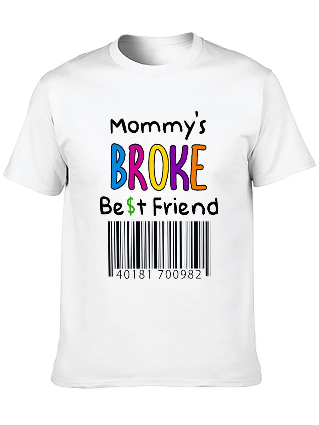 Mommys Broke Best Friend T-Shirt