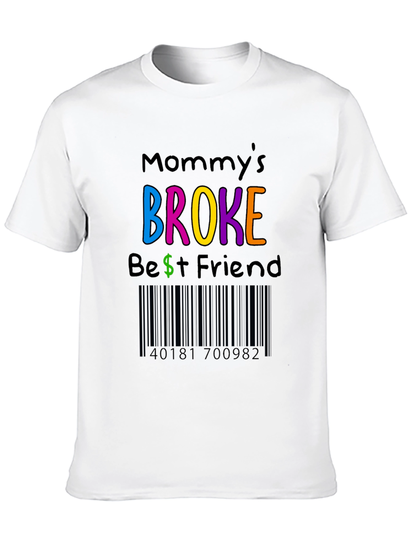 Mommys Broke Best Friend T-Shirt