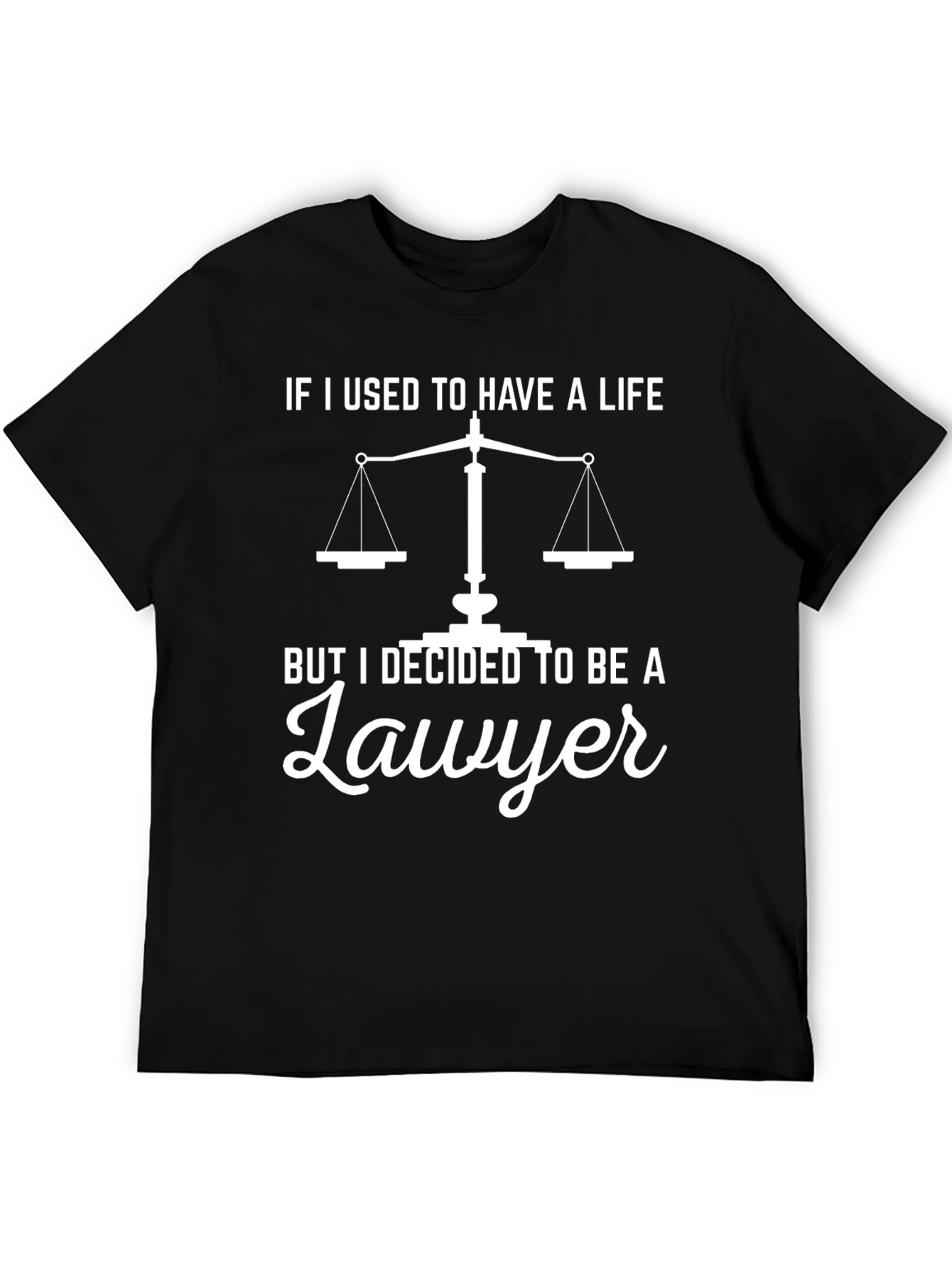 Funny Lawyer T-Shirt - Scales of Justice If I Used To Have A Life Tee