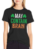 May Contain An Actual Brain St. Patricks Day T-Shirt