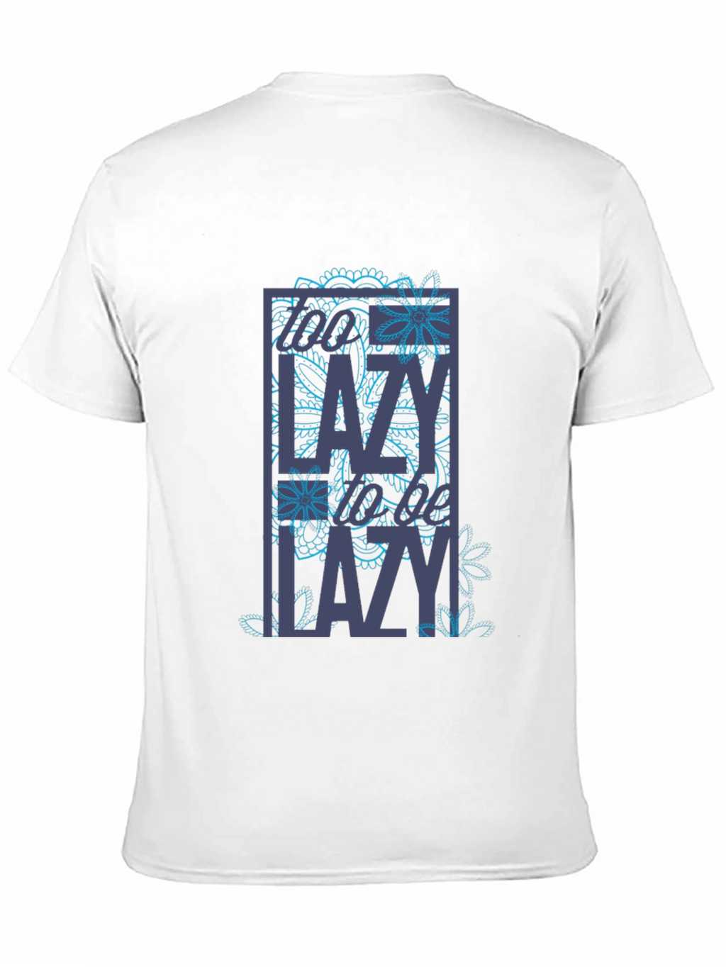 Too Lazy T-Shirt - Novelty Graphic Tee