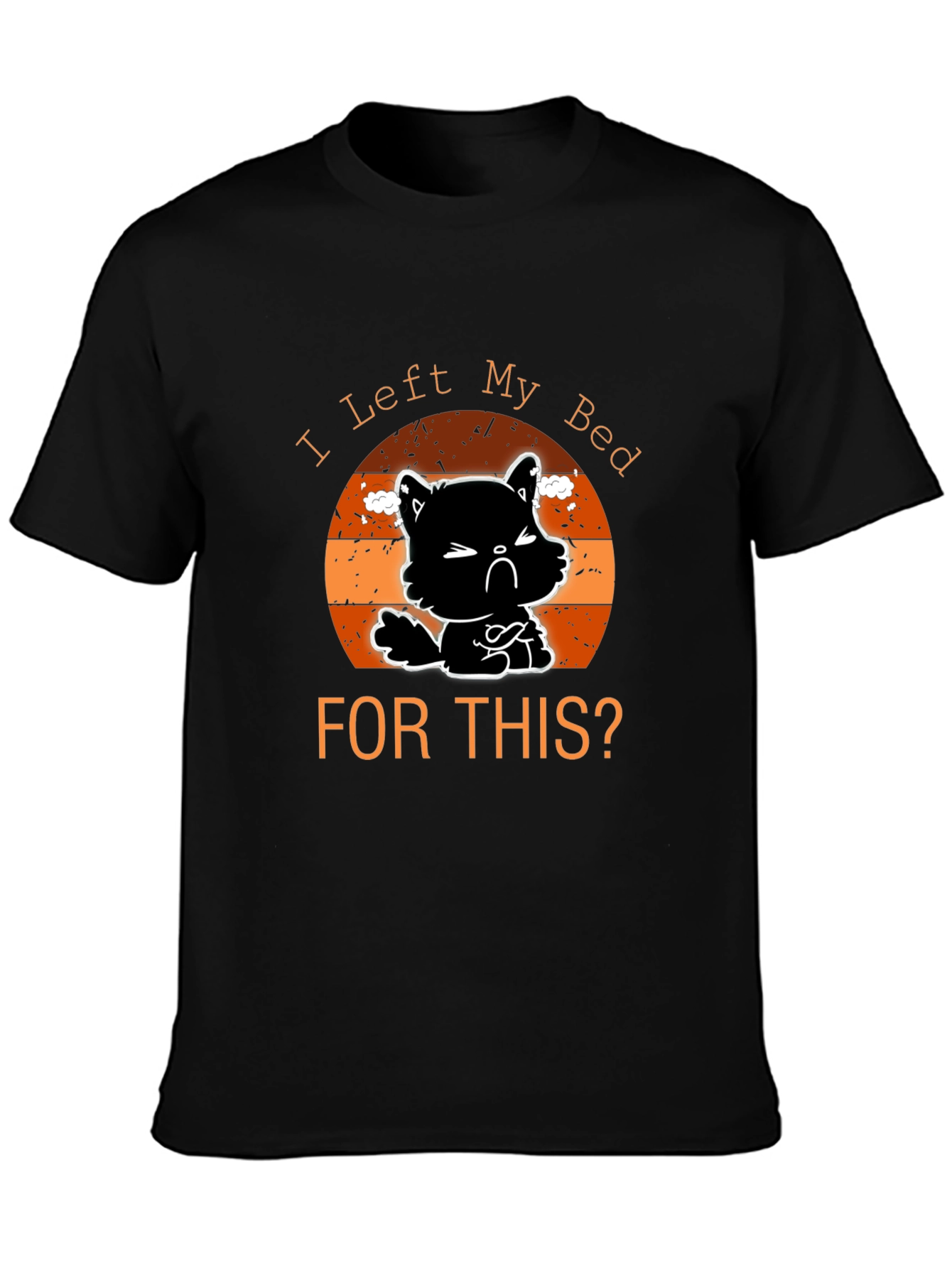 Funny Cat Graphic T-Shirt - I Left My Bed For This?
