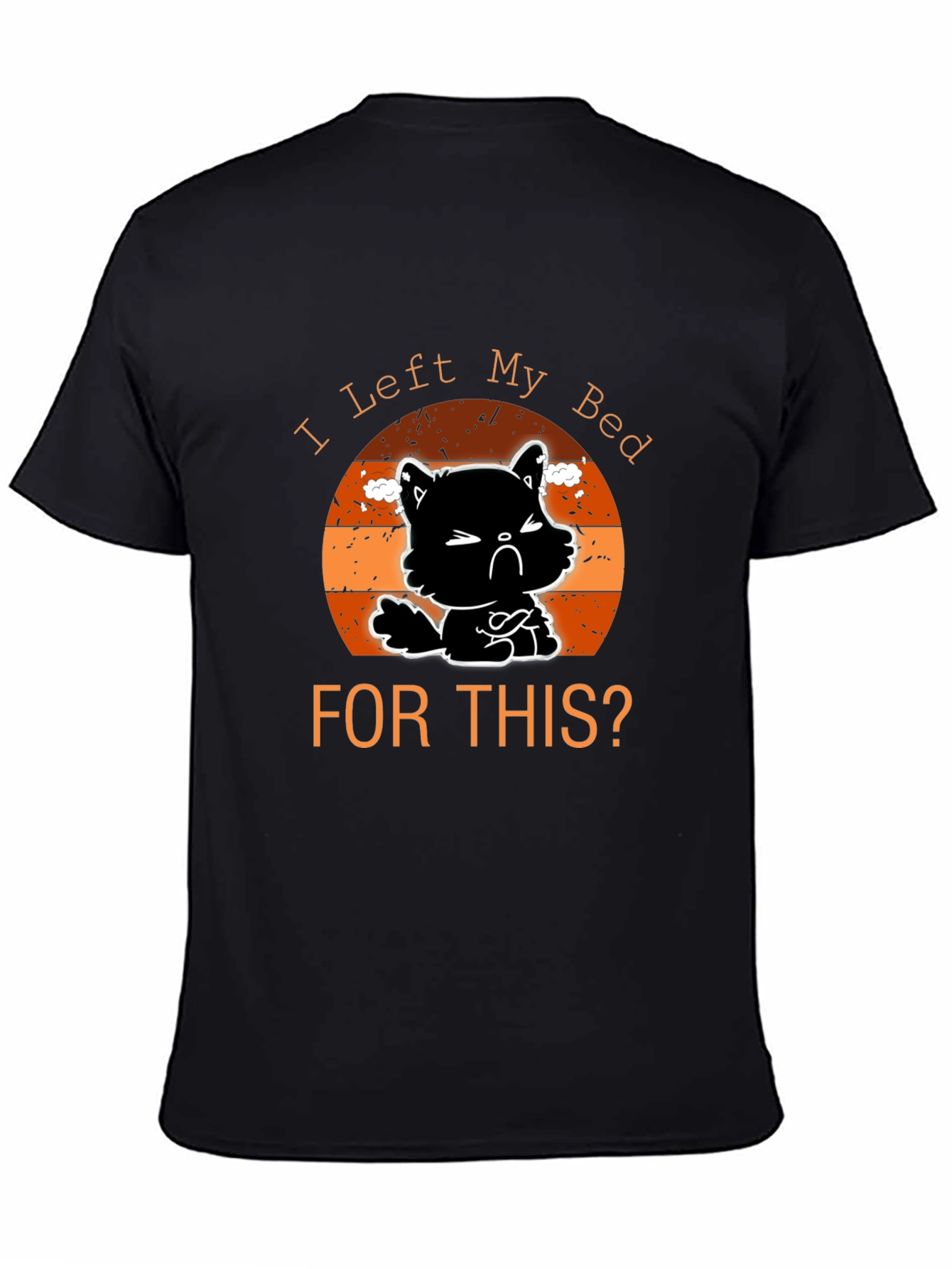 Funny Cat Graphic T-Shirt - I Left My Bed For This?