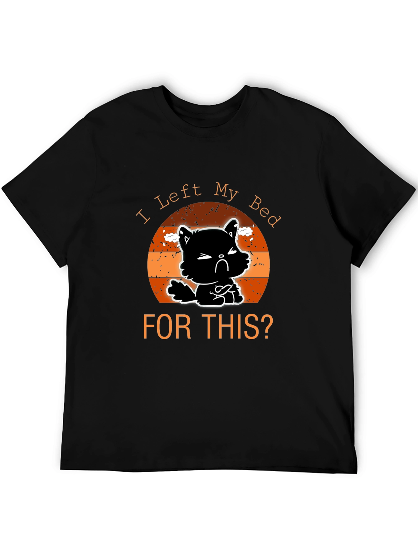 Funny Cat Graphic T-Shirt - I Left My Bed For This?