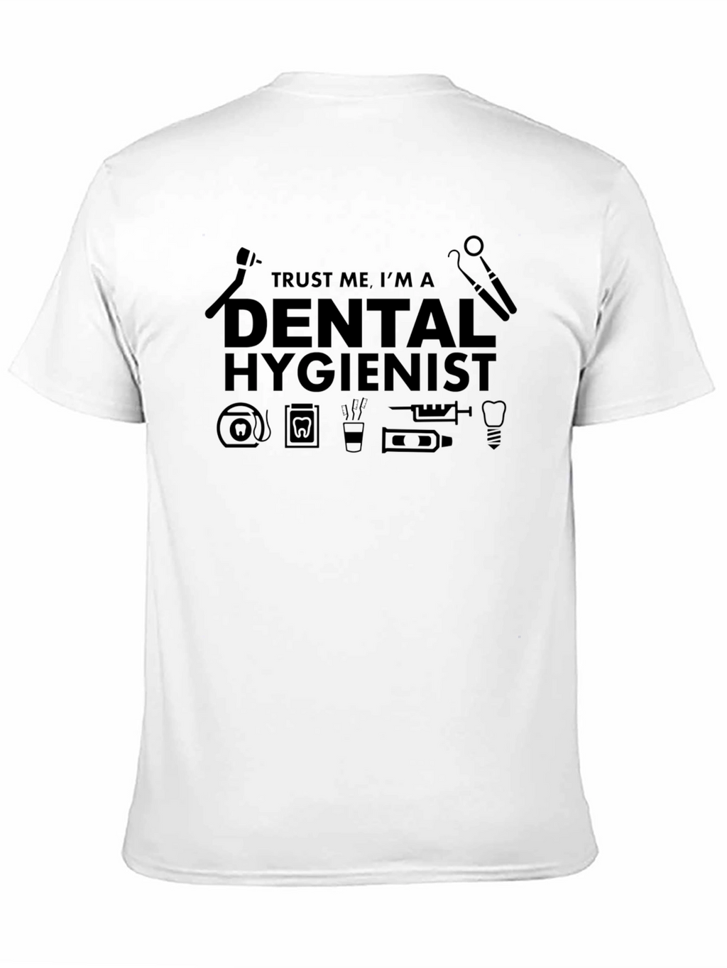 Dental Hygienist T-Shirt - Trust Me Im A...
