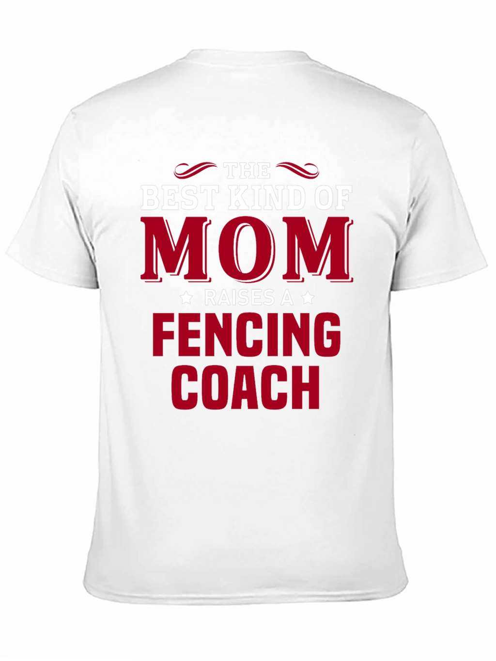 Best Kind of Mom Raises a Fencing Coach T-Shirt