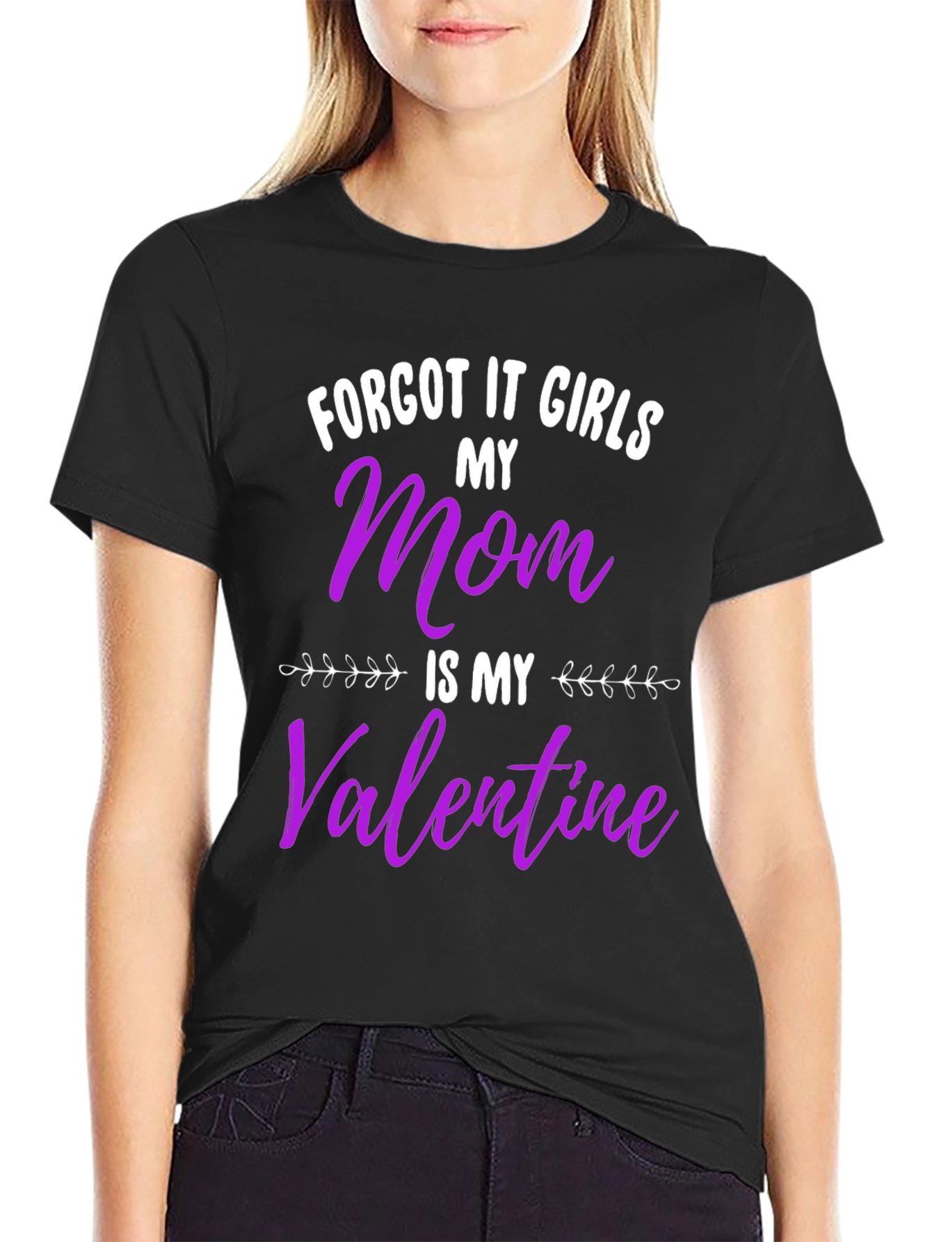 Forget It Girls My Mom Is My Valentine Black T-Shirt