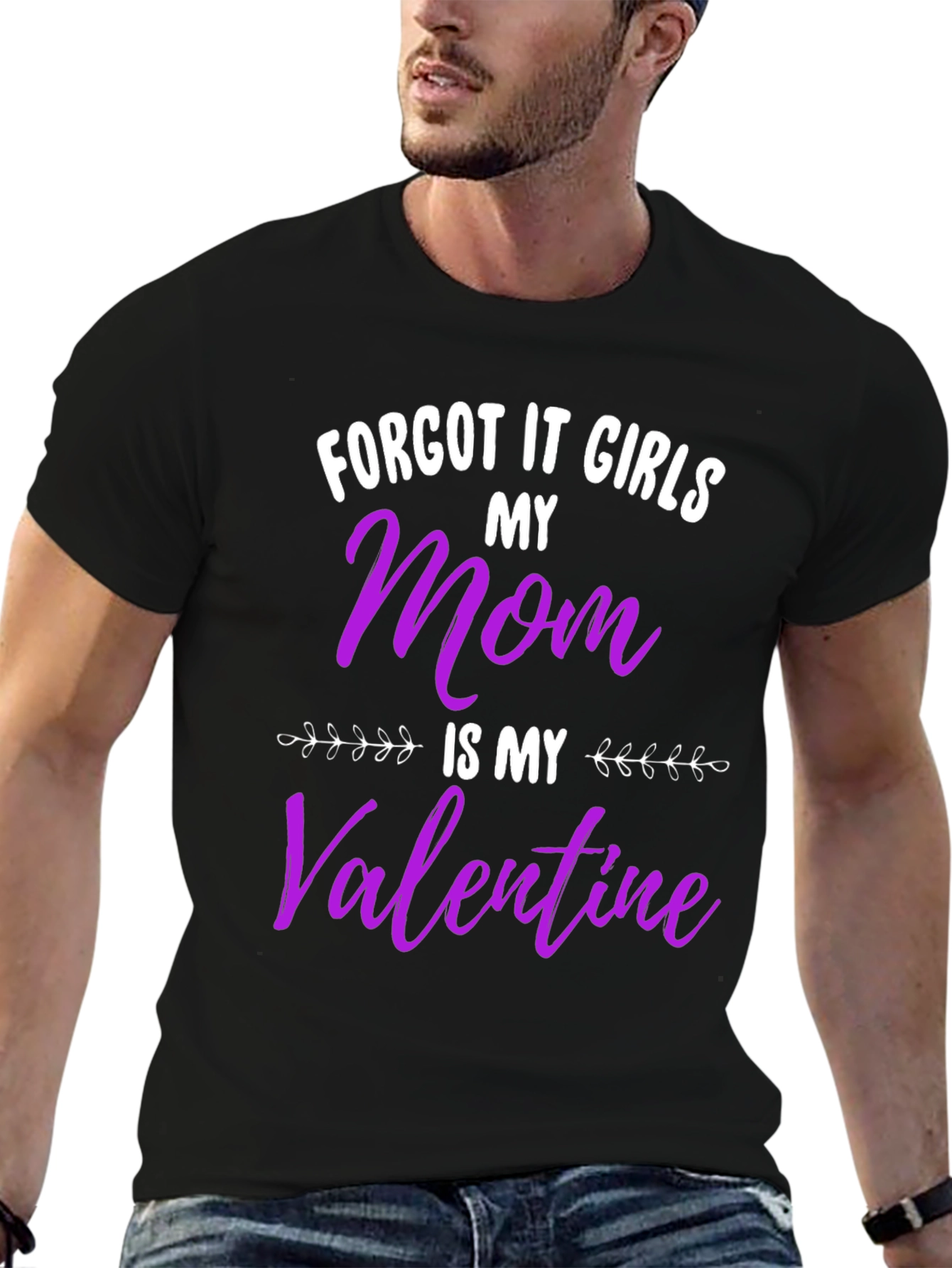 Forget It Girls My Mom Is My Valentine Black T-Shirt