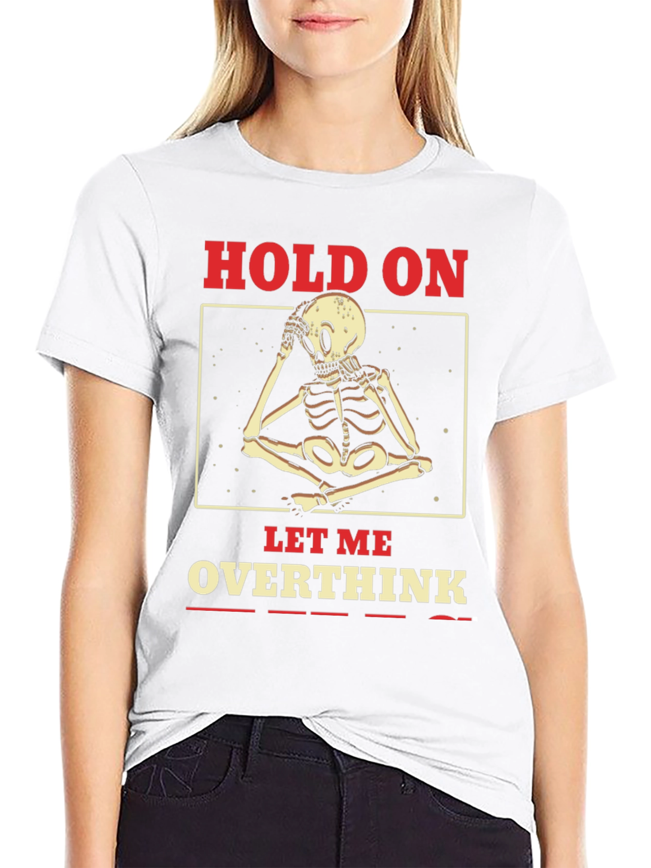 Hold On Let Me Overthink Skeleton T-Shirt