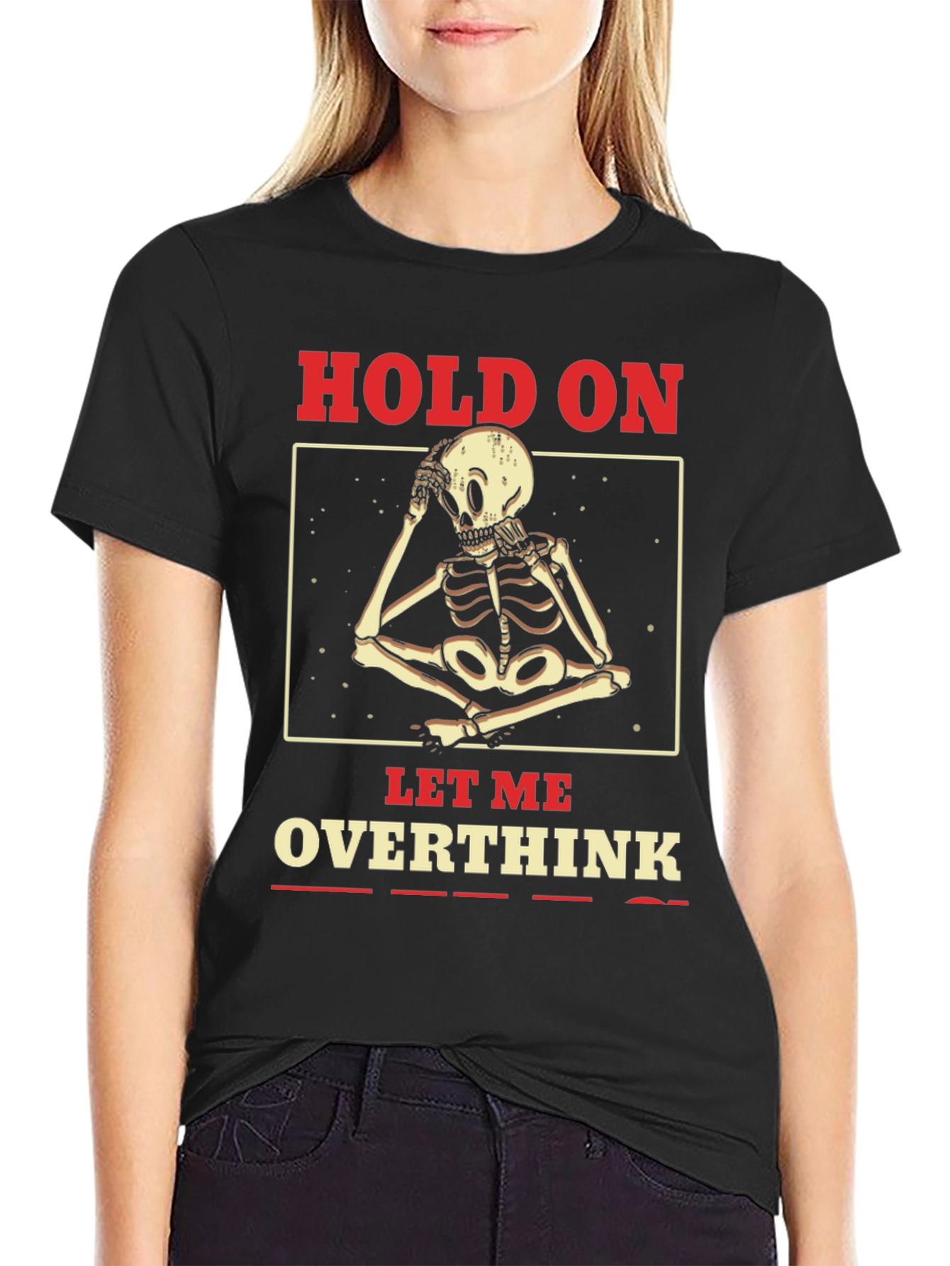 Hold On Let Me Overthink Skeleton T-Shirt