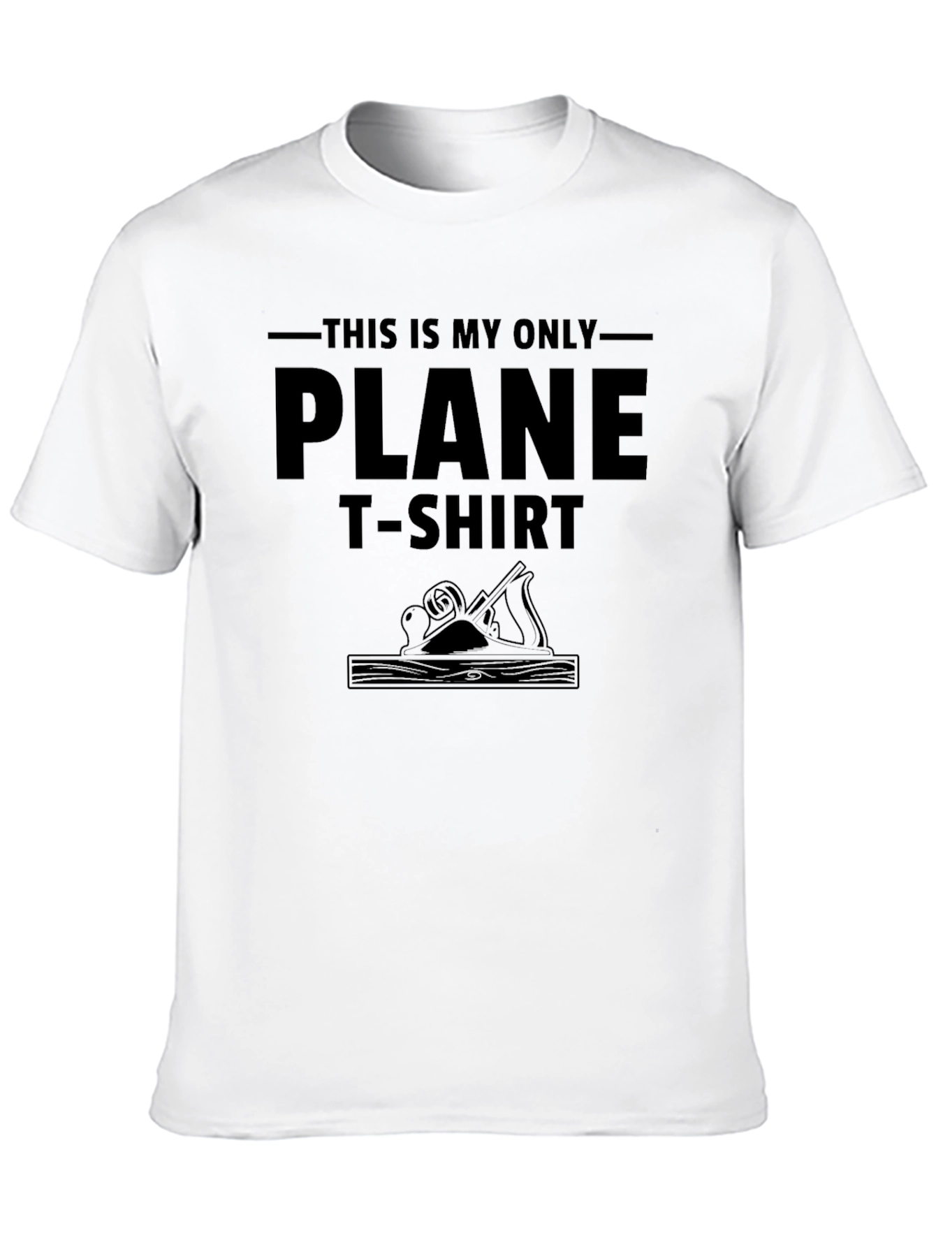 This is My Only Plane T-Shirt - Woodworking