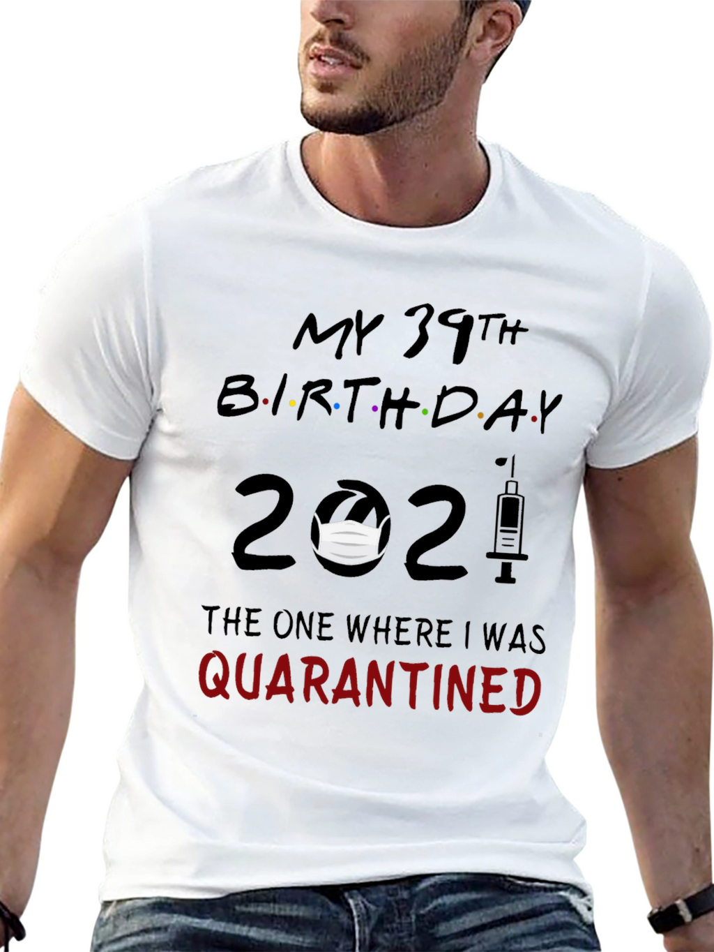 My 39th Birthday Quarantined 2021 T-Shirt