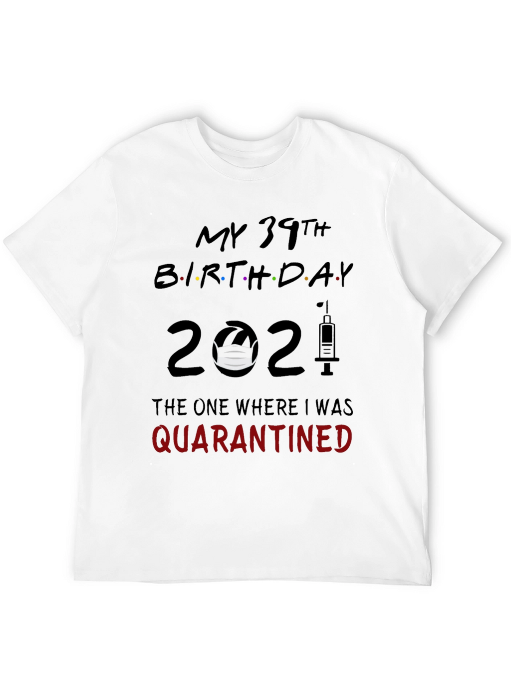 My 39th Birthday Quarantined 2021 T-Shirt