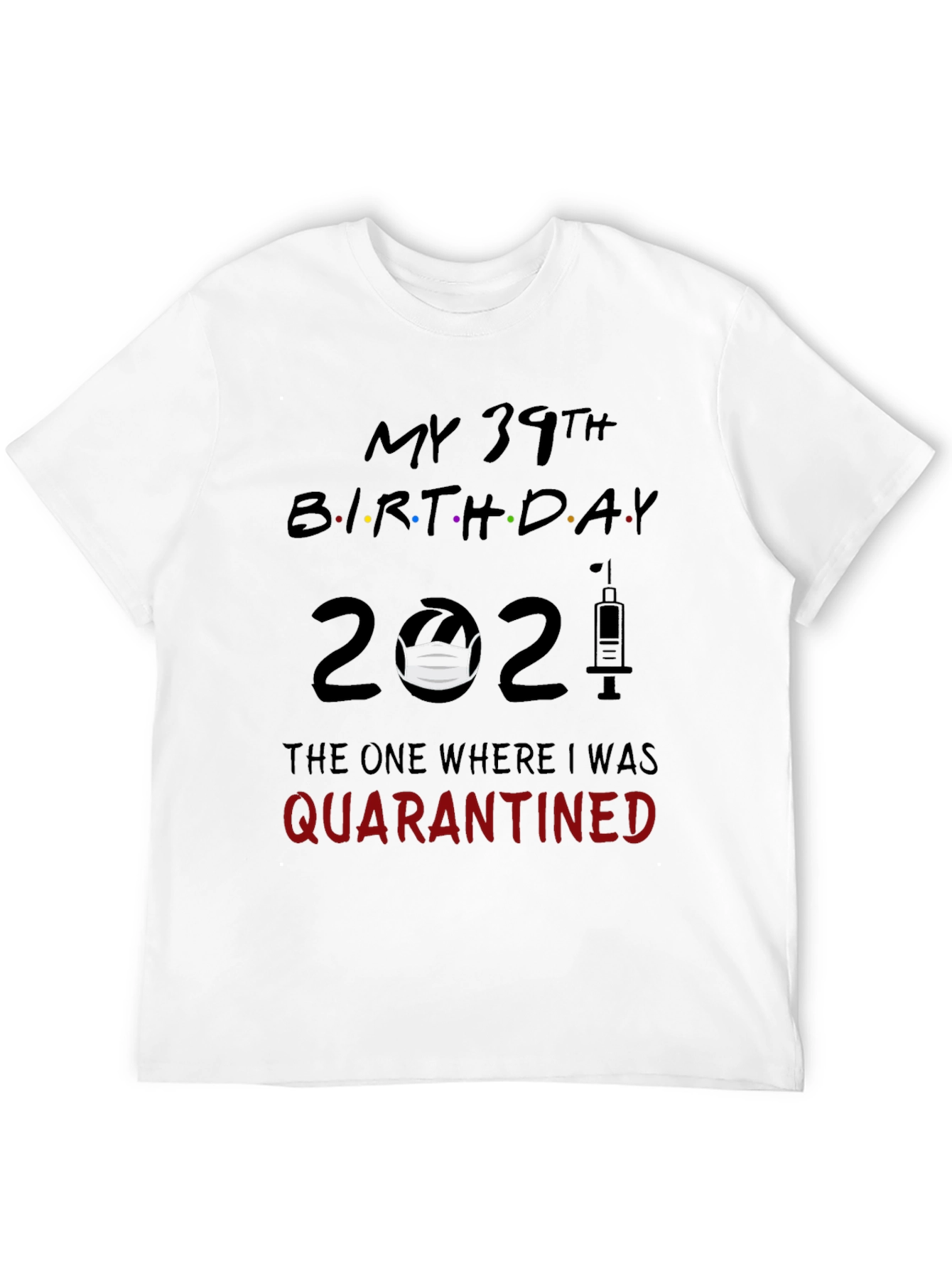 My 39th Birthday Quarantined 2021 T-Shirt