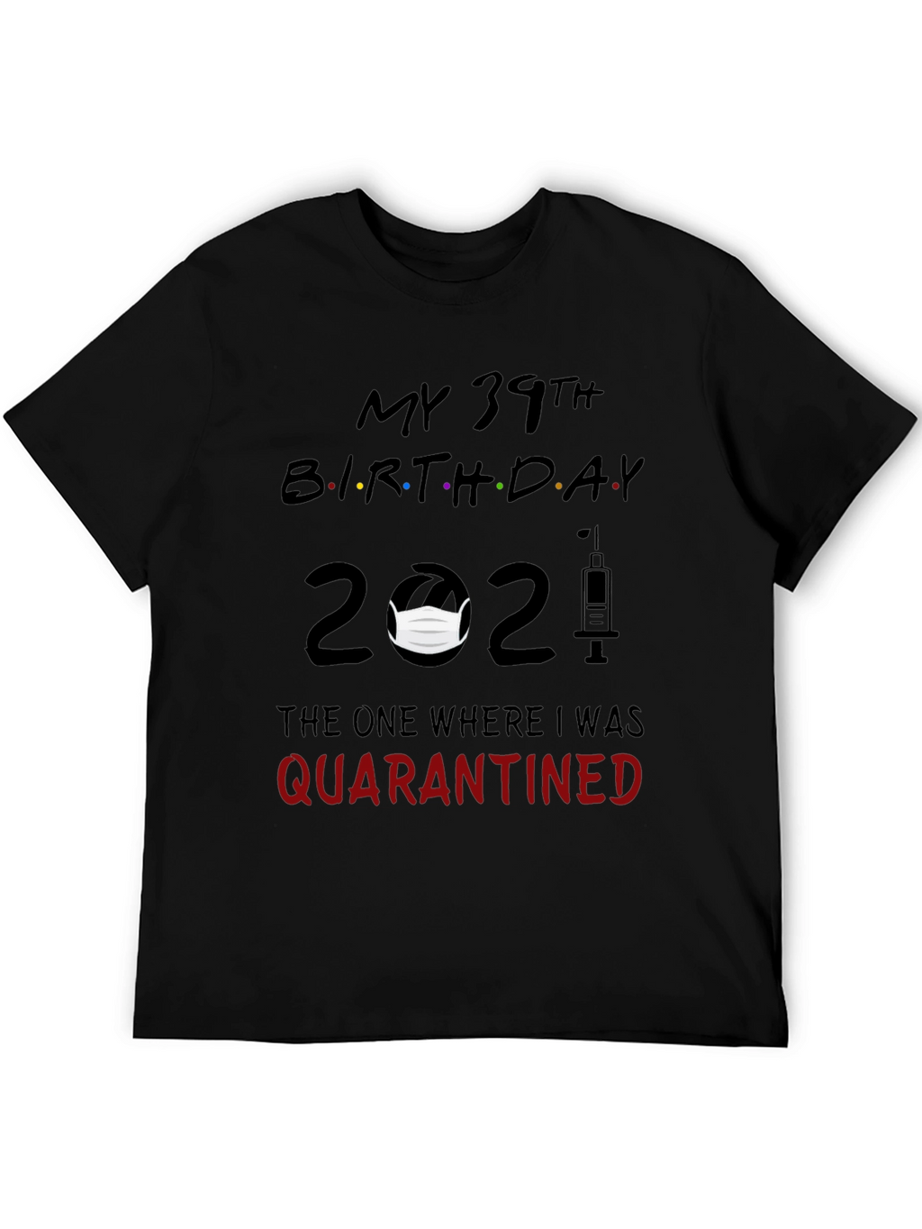 My 39th Birthday Quarantined 2021 T-Shirt