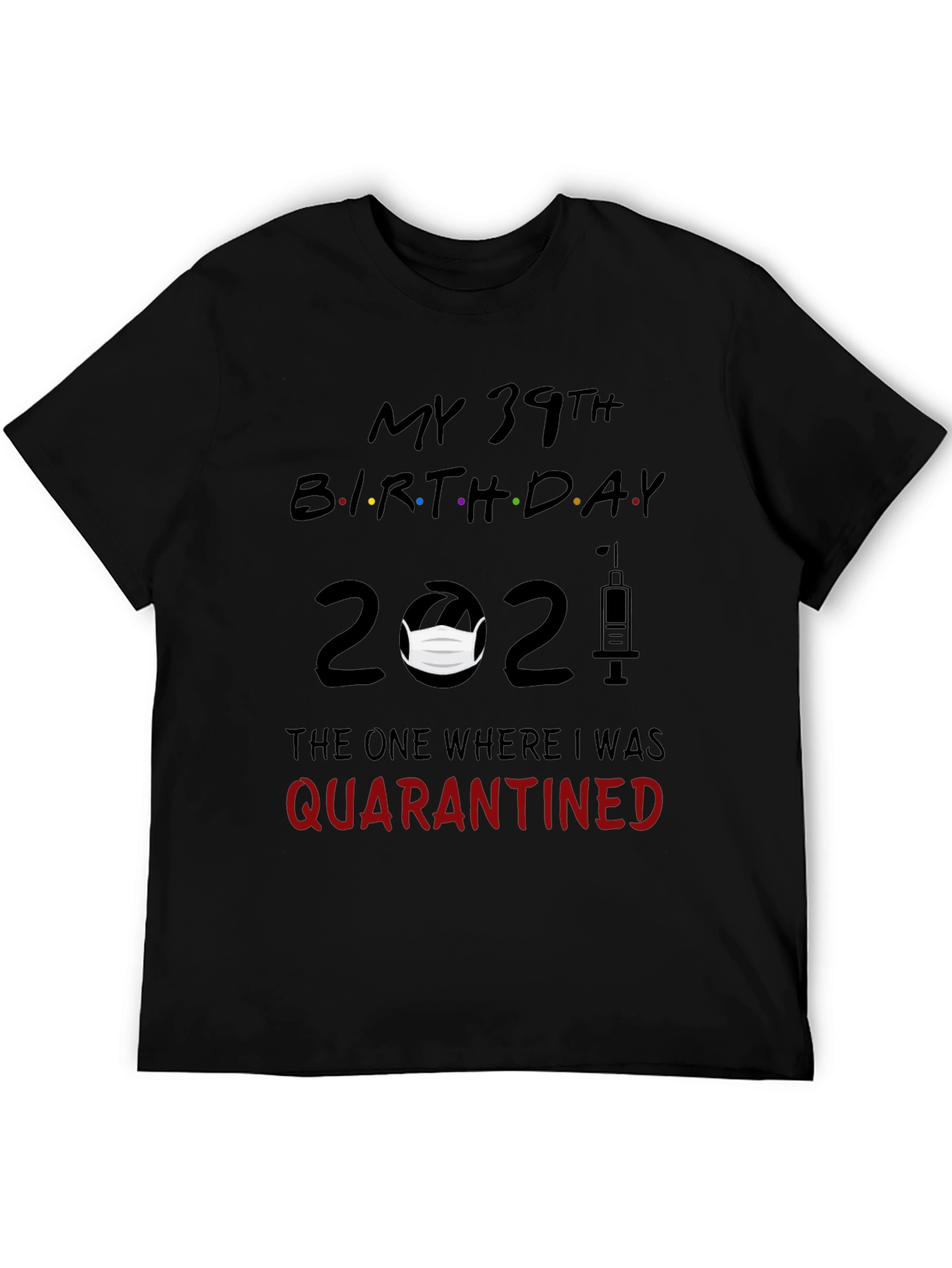 My 39th Birthday Quarantined 2021 T-Shirt