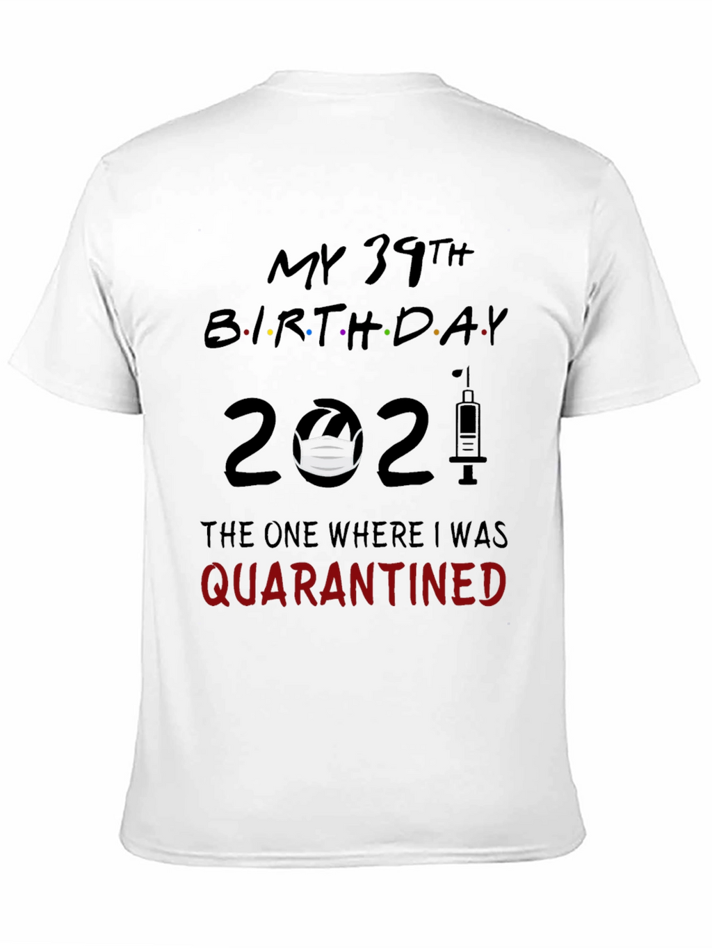 My 39th Birthday Quarantined 2021 T-Shirt