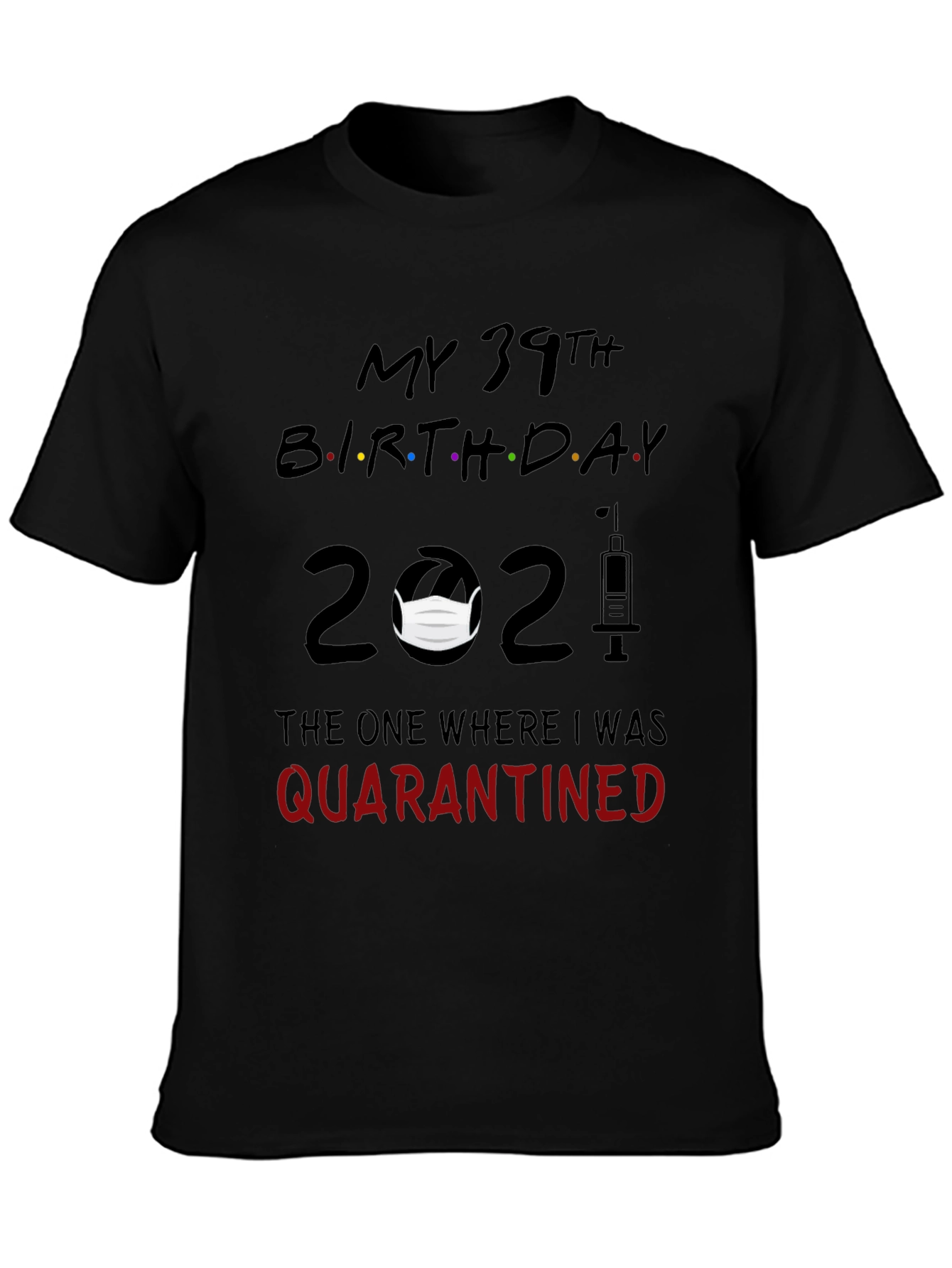 My 39th Birthday Quarantined 2021 T-Shirt