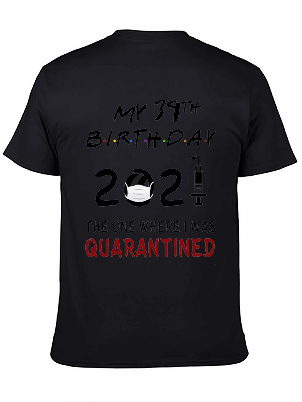 My 39th Birthday Quarantined 2021 T-Shirt