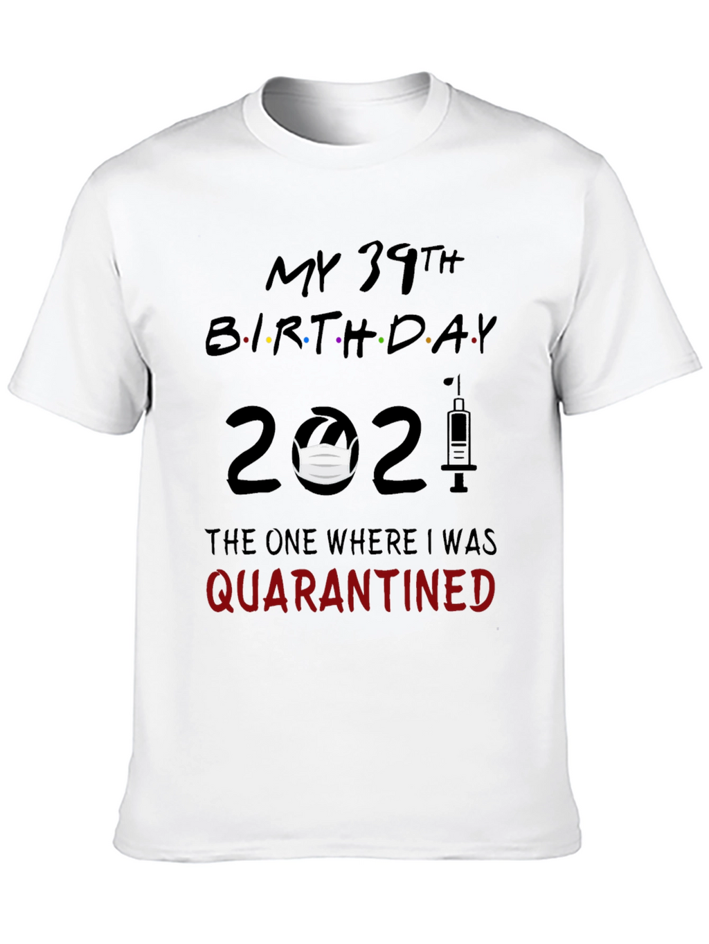 My 39th Birthday Quarantined 2021 T-Shirt