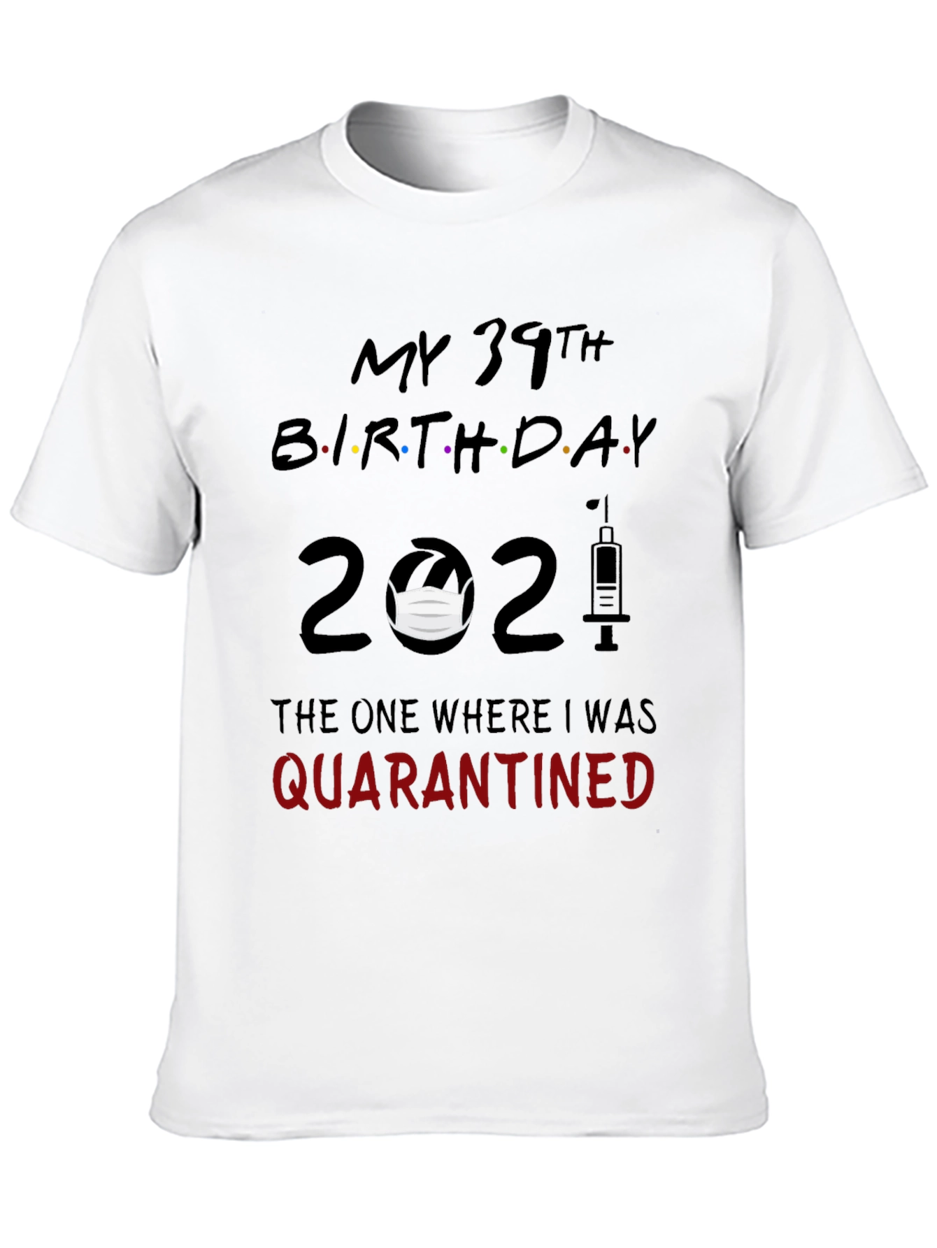 My 39th Birthday Quarantined 2021 T-Shirt