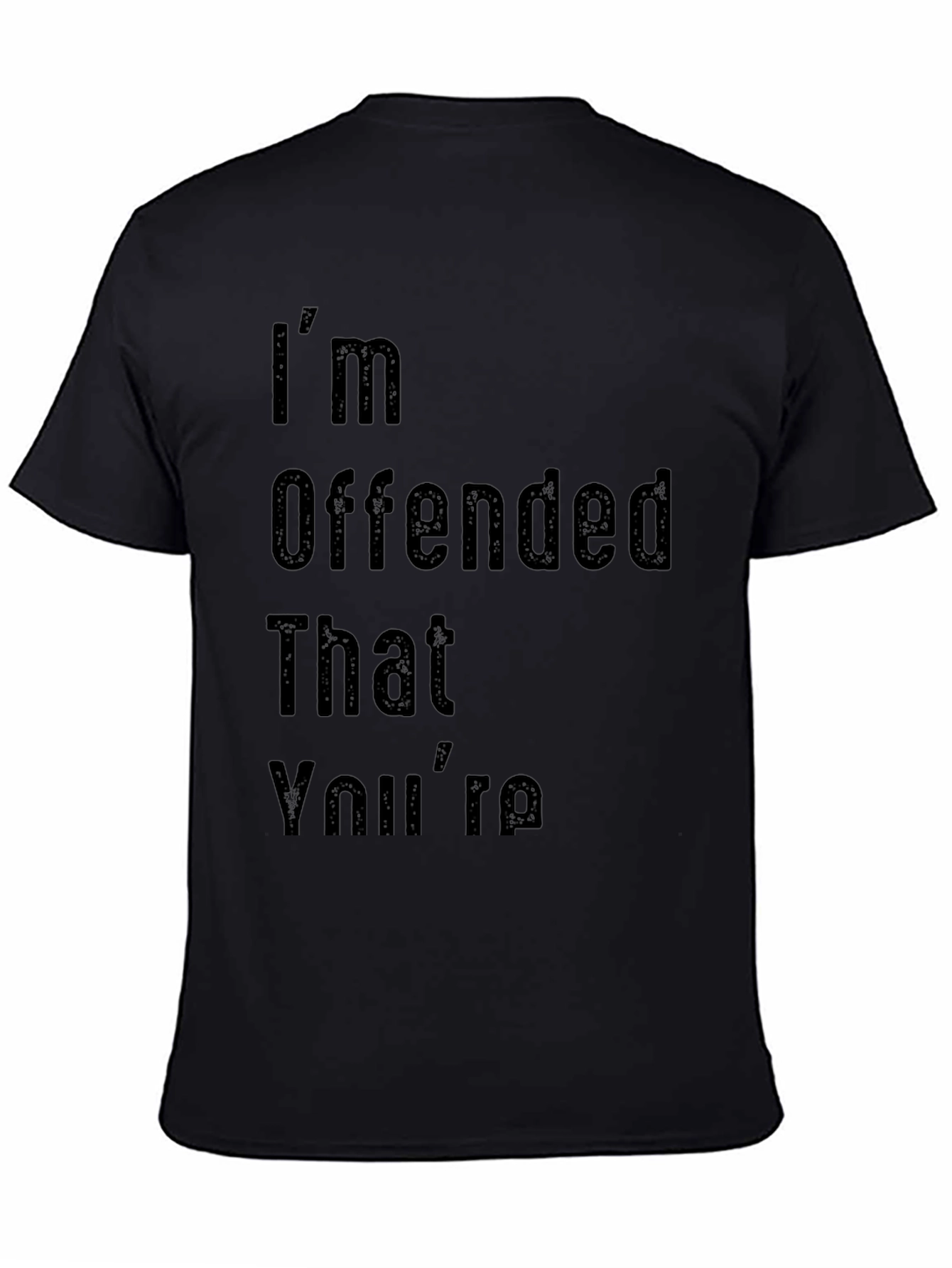 Im Offended That Youre Graphic T-Shirt