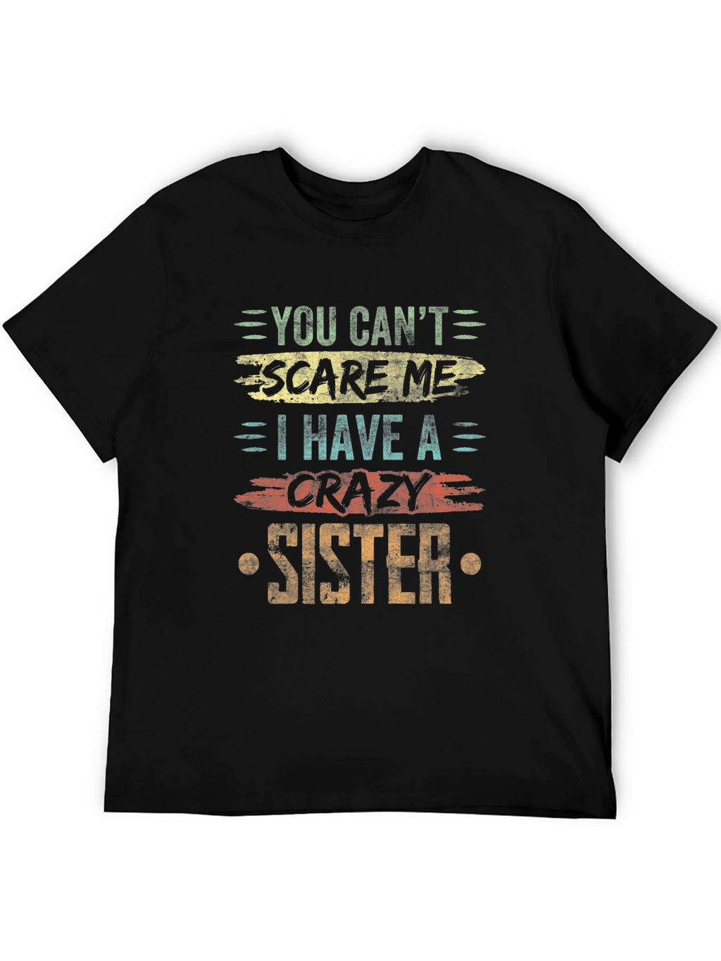 You Cant Scare Me Crazy Sister T-Shirt