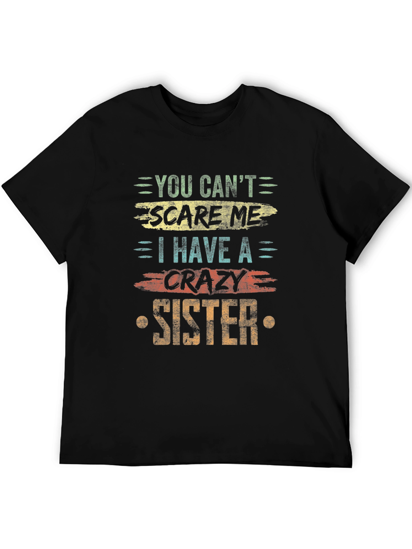 You Cant Scare Me Crazy Sister T-Shirt