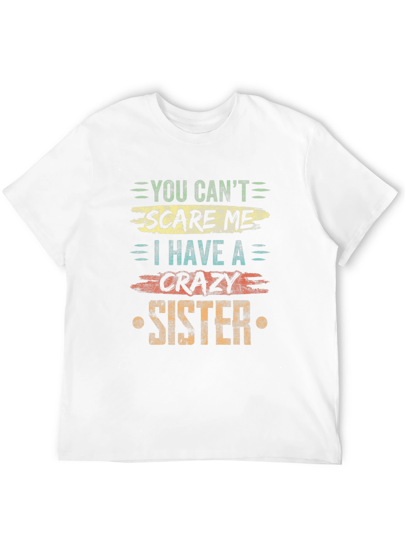 You Cant Scare Me Crazy Sister T-Shirt