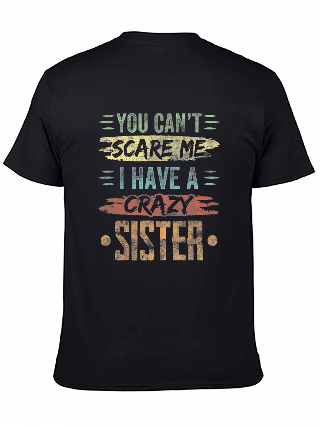 You Cant Scare Me Crazy Sister T-Shirt