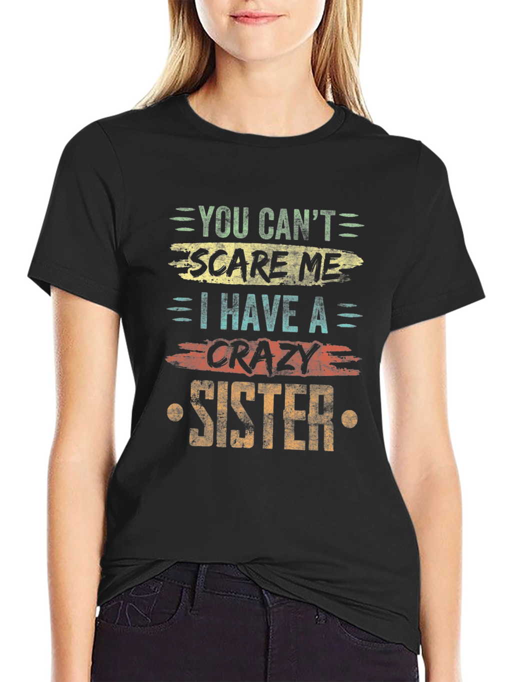 You Cant Scare Me Crazy Sister T-Shirt