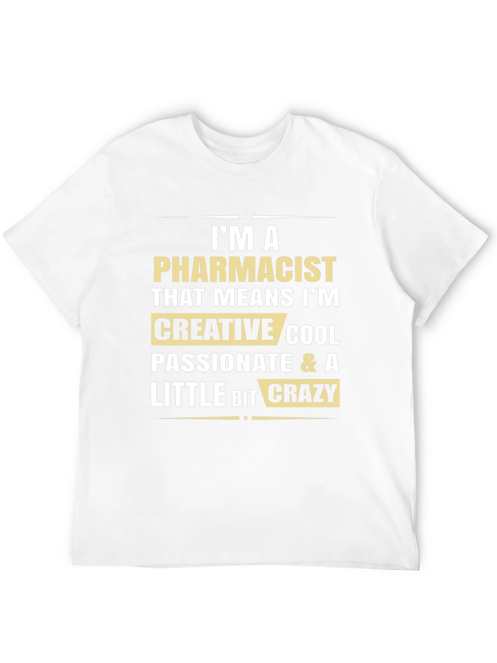 Pharmacist Funny T-Shirt: Creative Cool Passionate